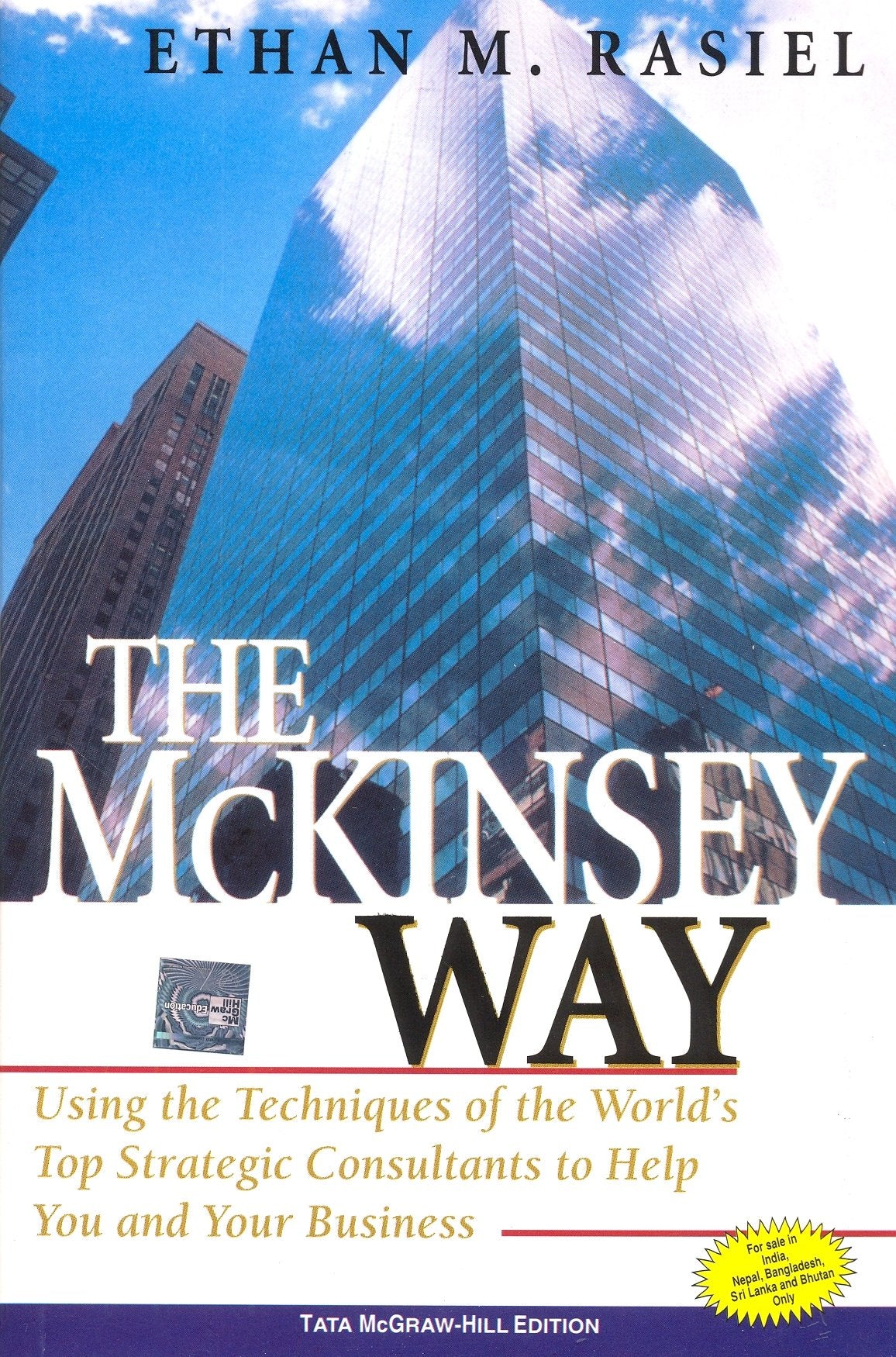 The McKinsey Way: Using the Techniques of the World’s Top Strategic Consultants to help You and Your Business 9780070534483