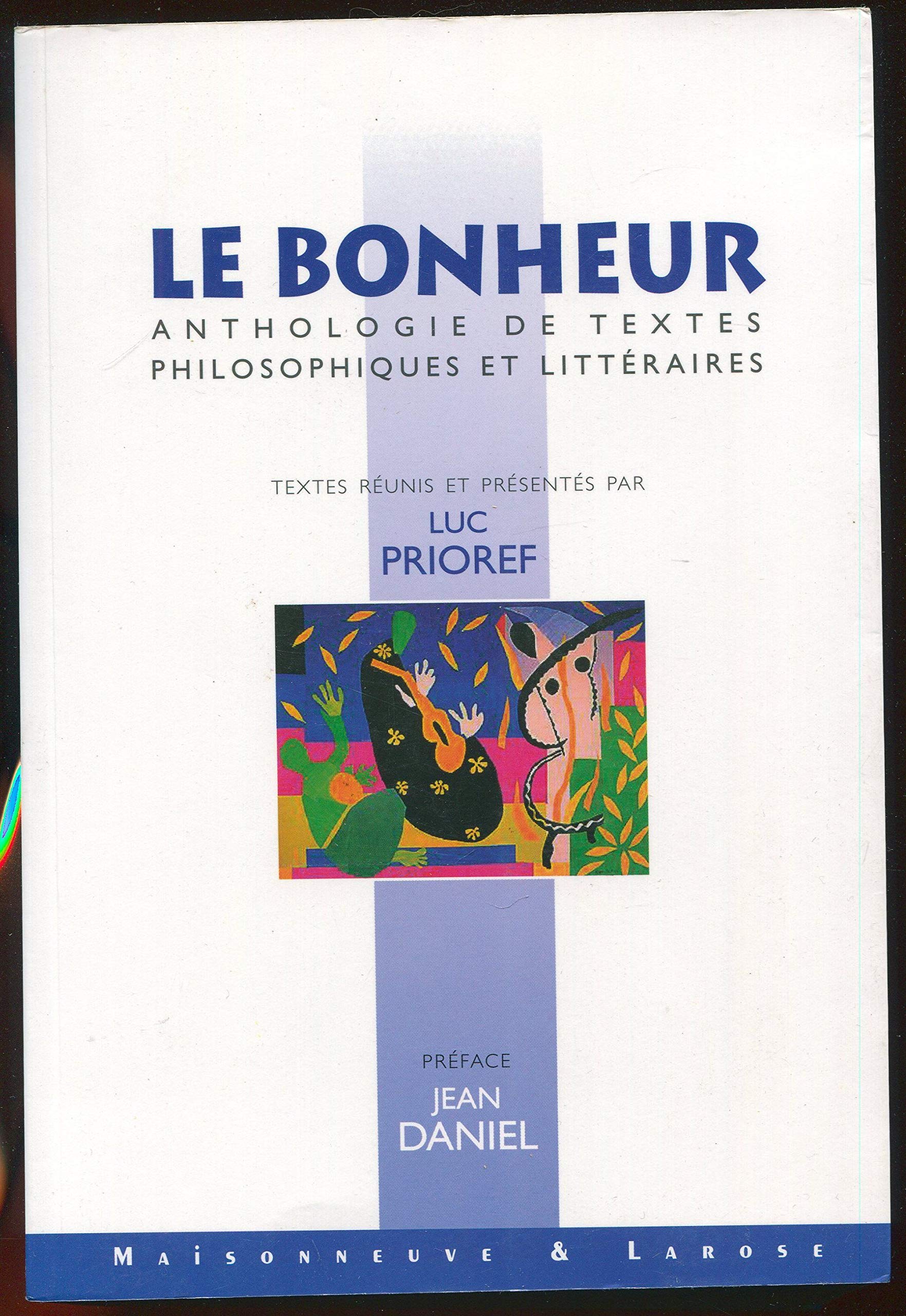 Le bonheur.: Anthologie de textes philosophiques et littéraires 9782706814143