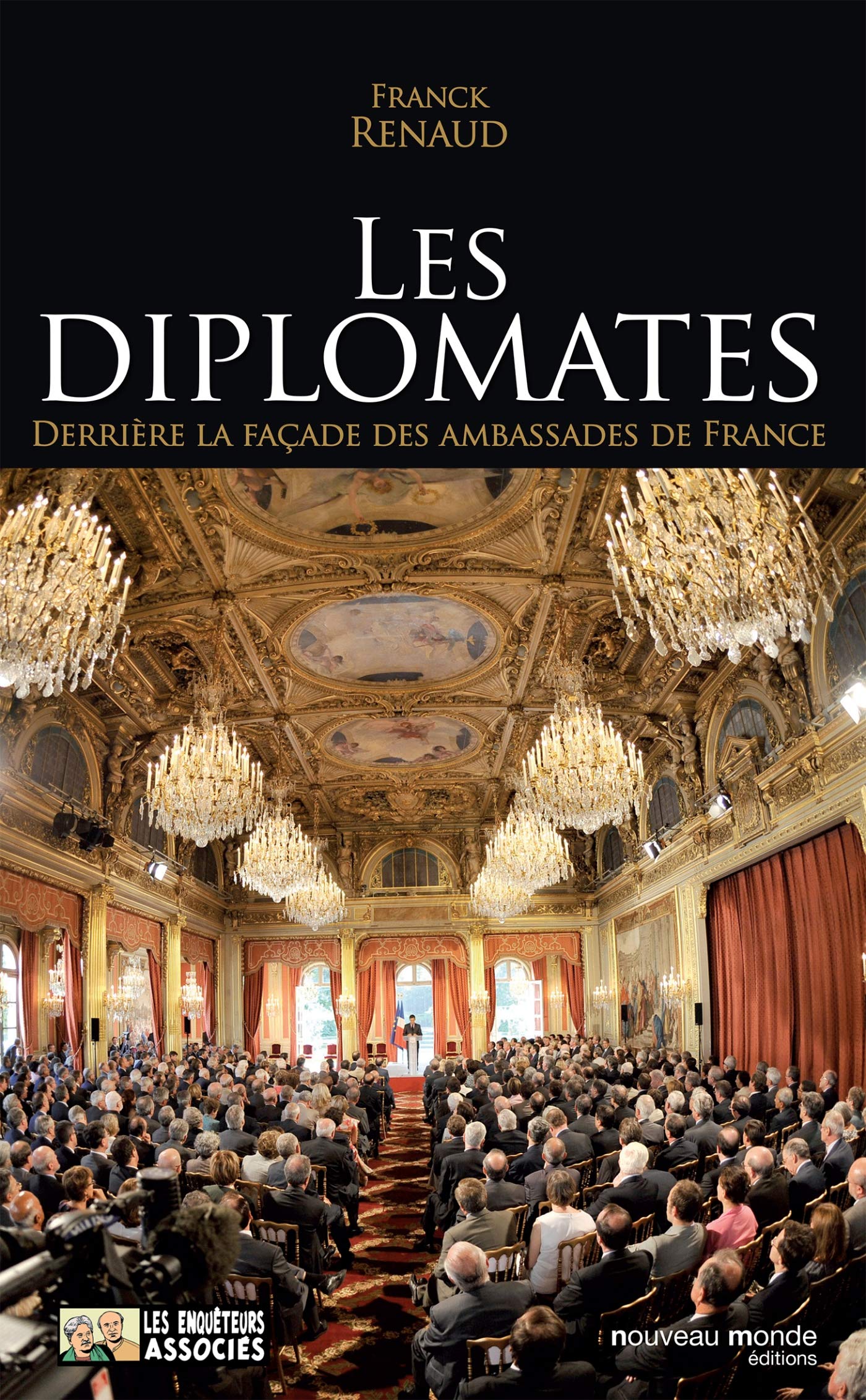 Les diplomates: Derrière la façade des ambassades de France 9782847365184