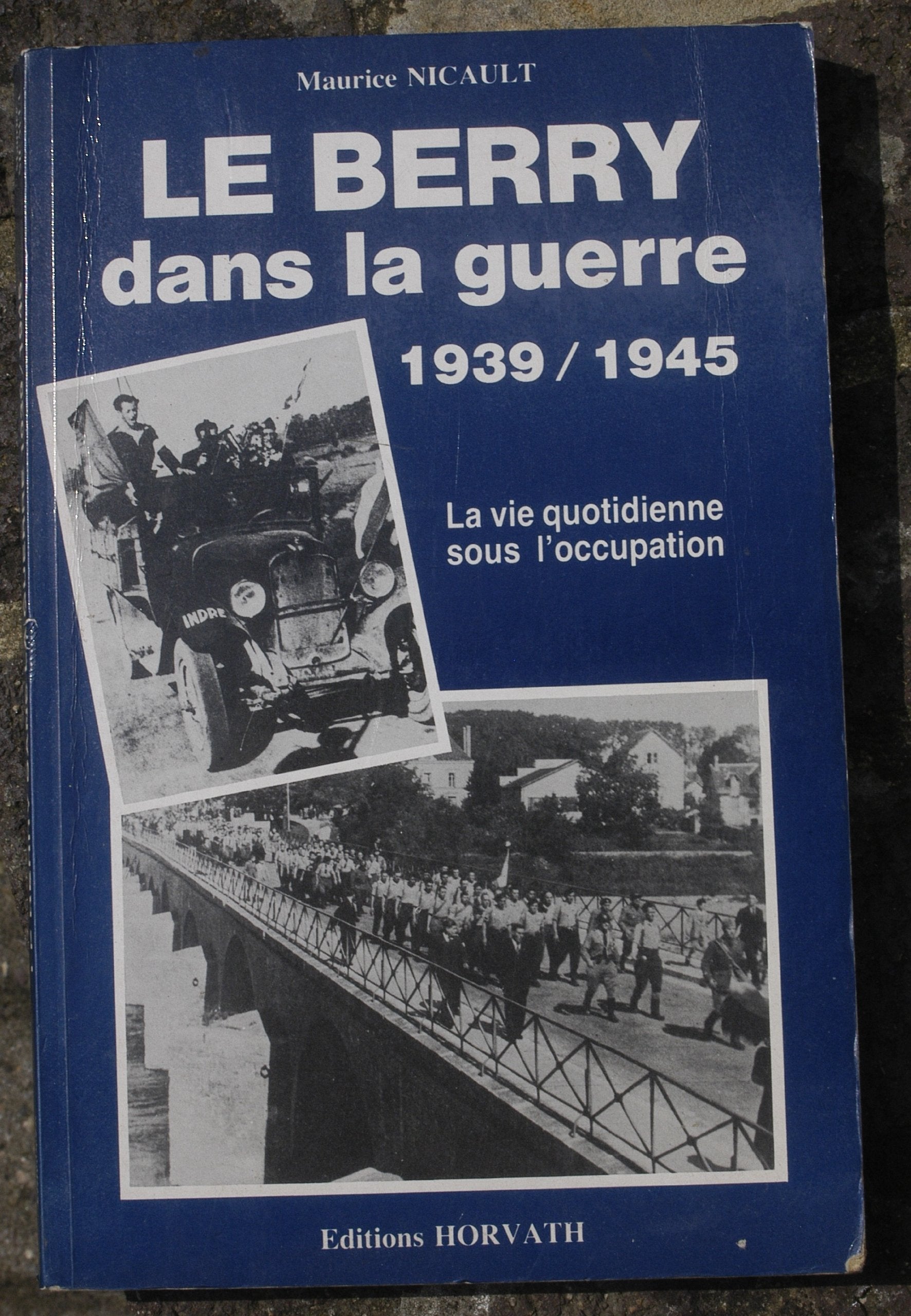 Le berry dans la guerre : [1939-1945] 103197 9782717104707