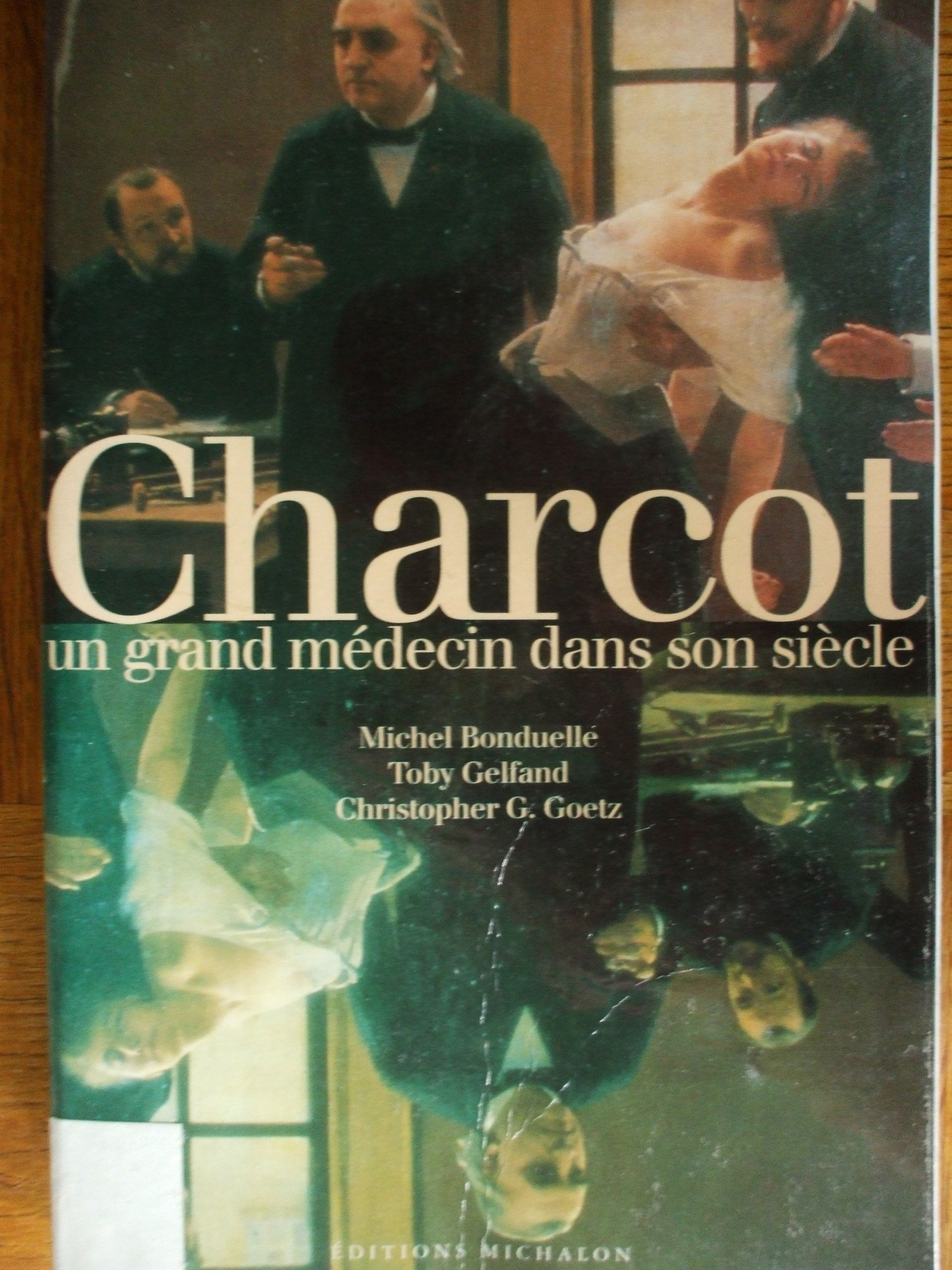 Charcot. Un Grand Medecin Dans Son Siecle 9782841860142