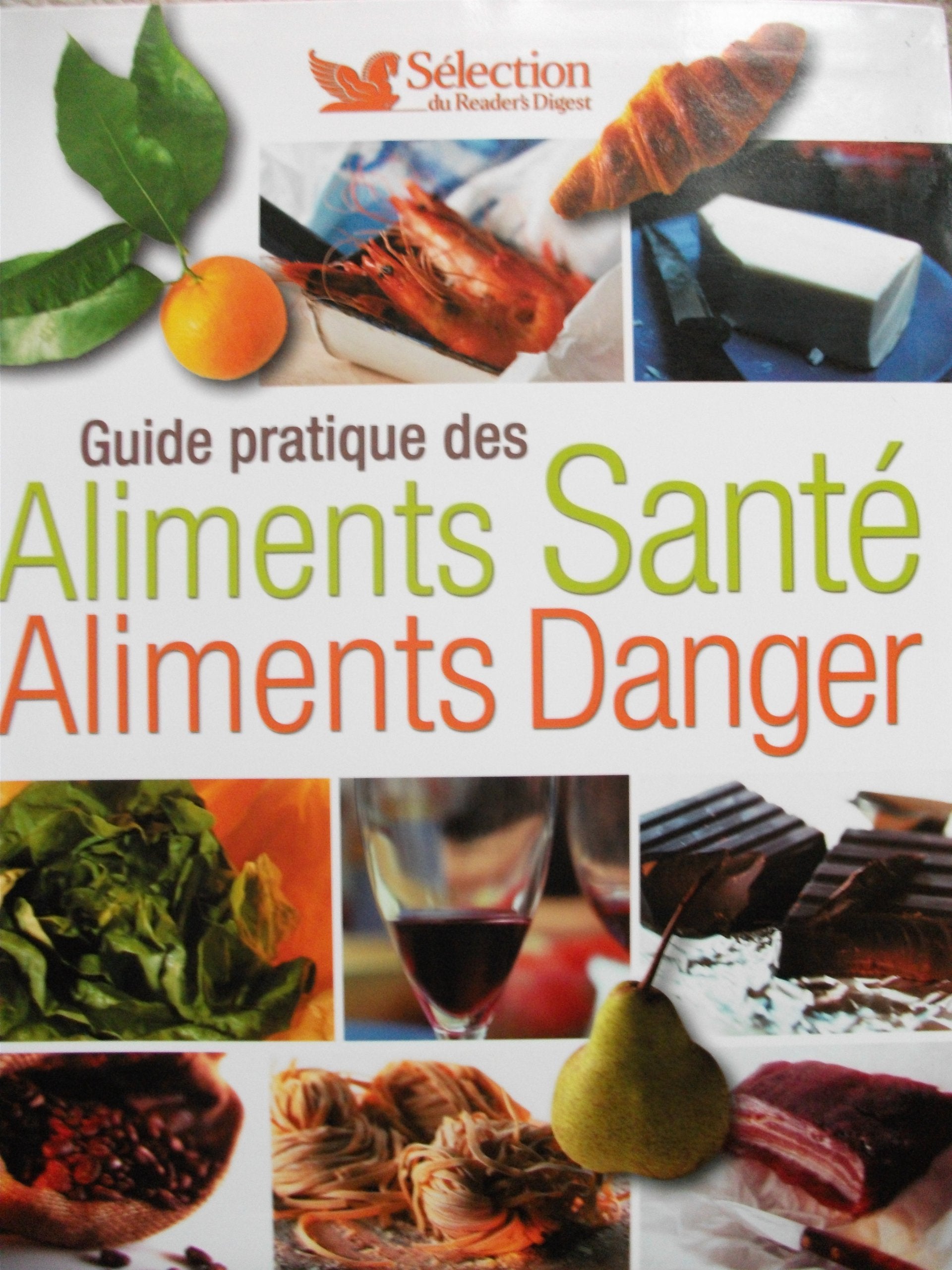 Guide pratique des Aliments Sant?® Aliments Danger 9782709818117