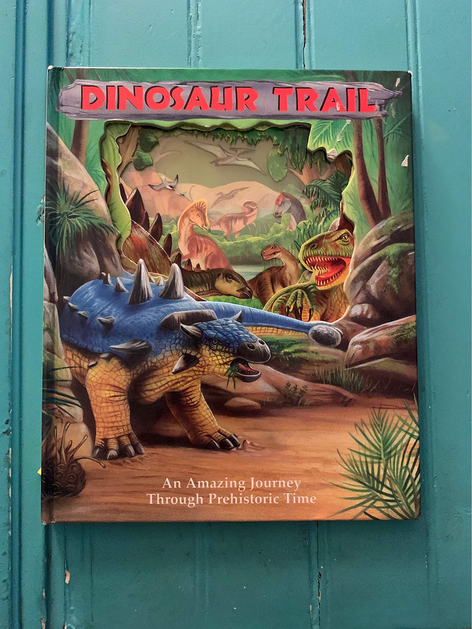 Dinosaur Trail: An Amazing Journey Through Prehistoric Time 9780887058707