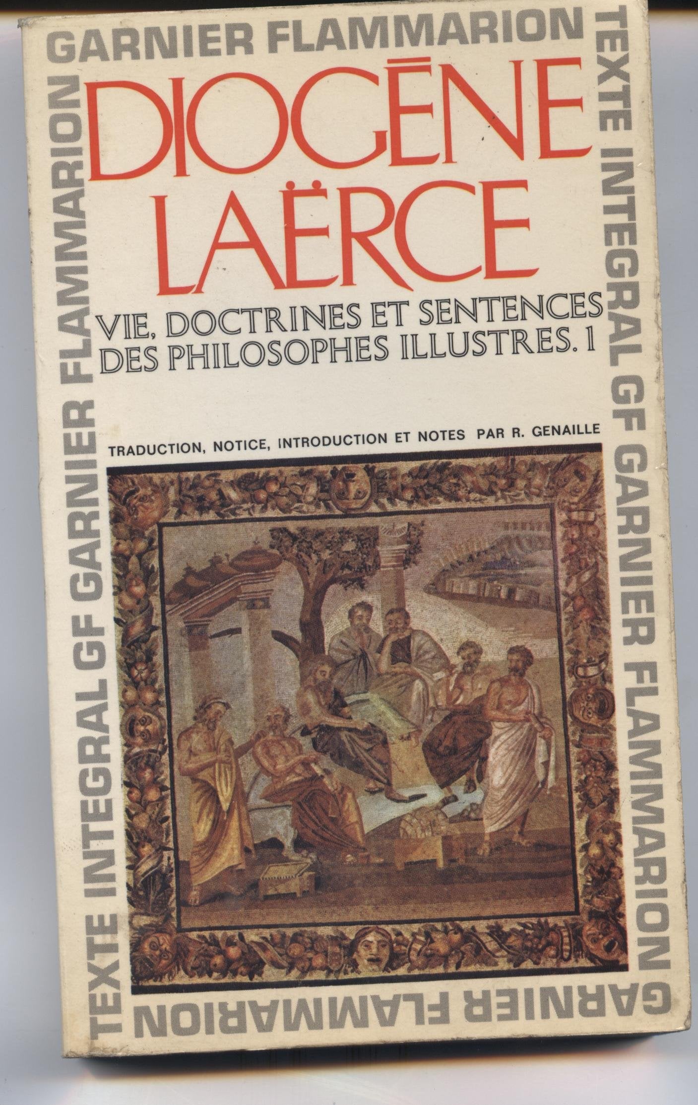 Diogène Laërce. Vie, doctrines et sentences des philosophes illustres : @ ... Traduction, notice et notes par Robert Genaille 