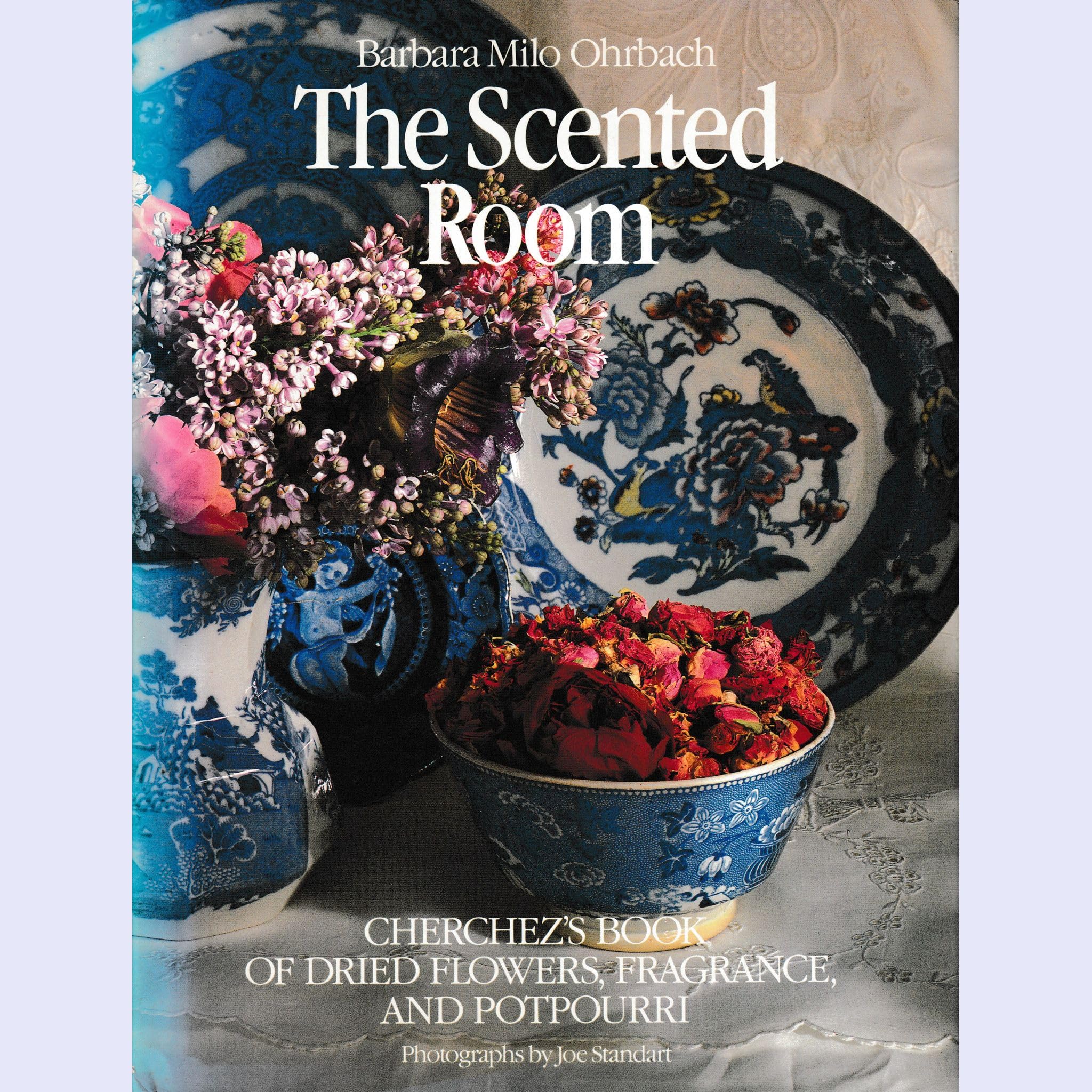 The Scented Room: Cherchez's Book of Dried Flowers, Fragrance, and Potpourri 9780517560815