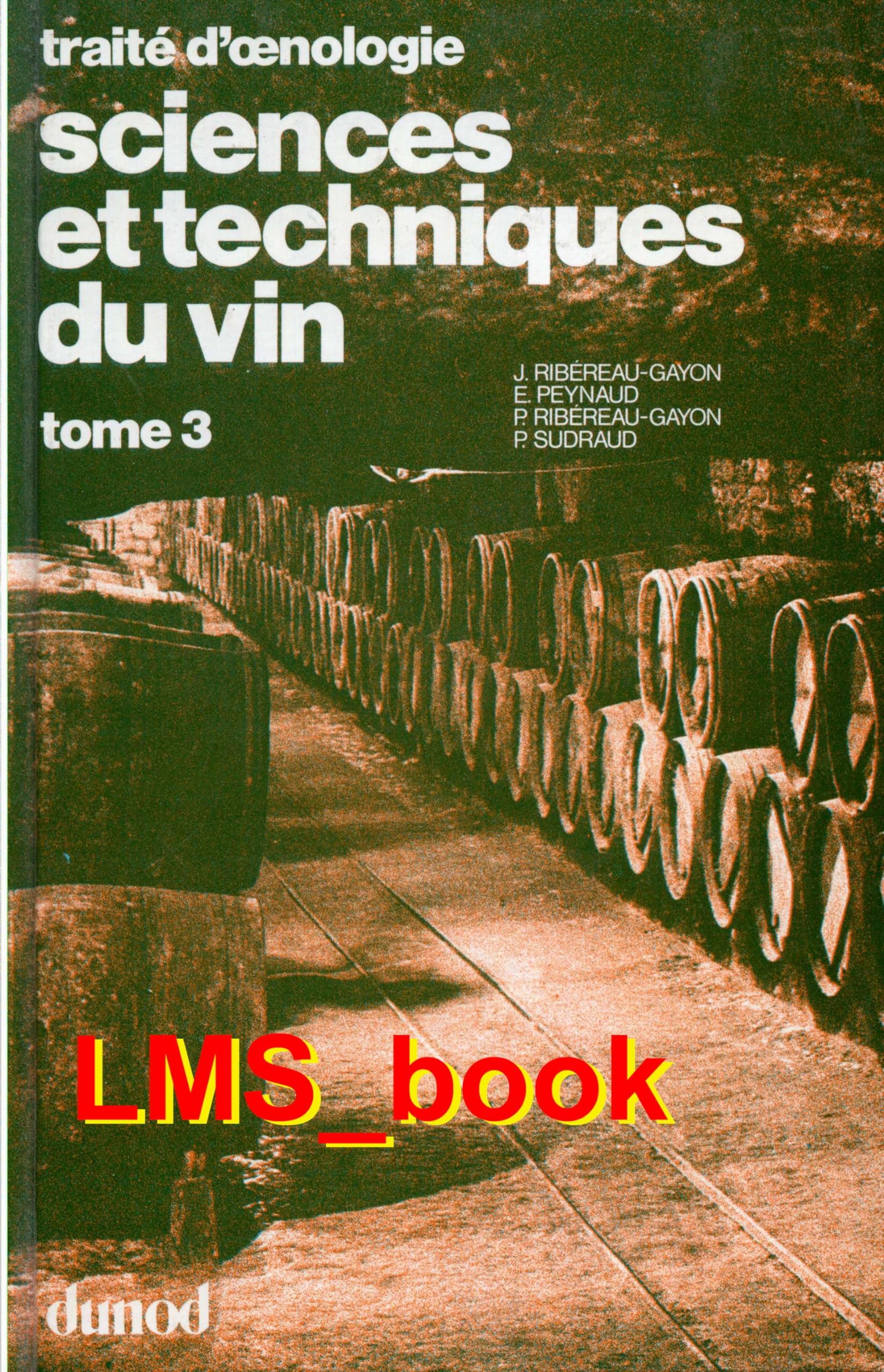 Sciences et techniques du vin Tome 3: Vinifications, transformations du vin 9782040046385