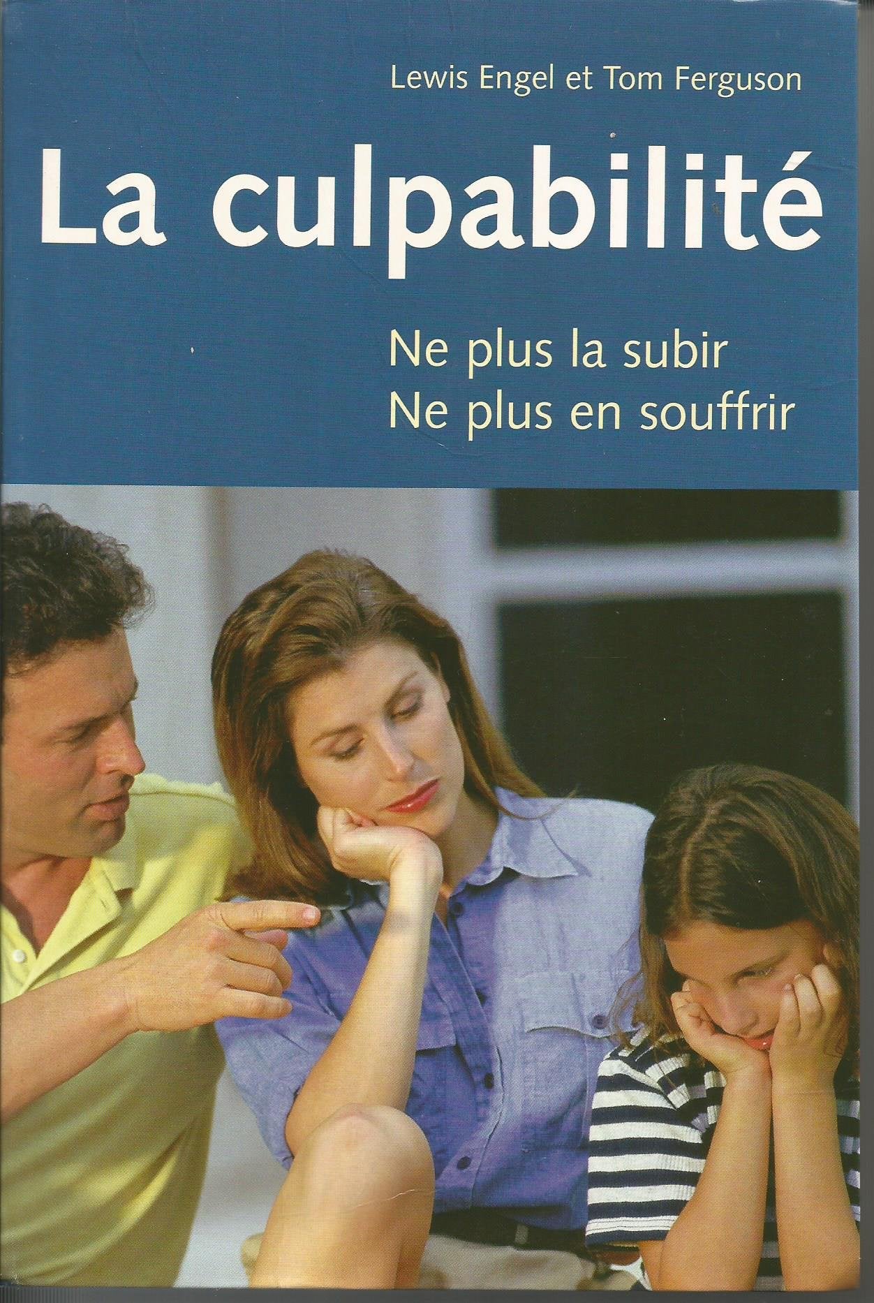 La culpabilite, ne plus la subir, ne plus en souffrir 9782702870013