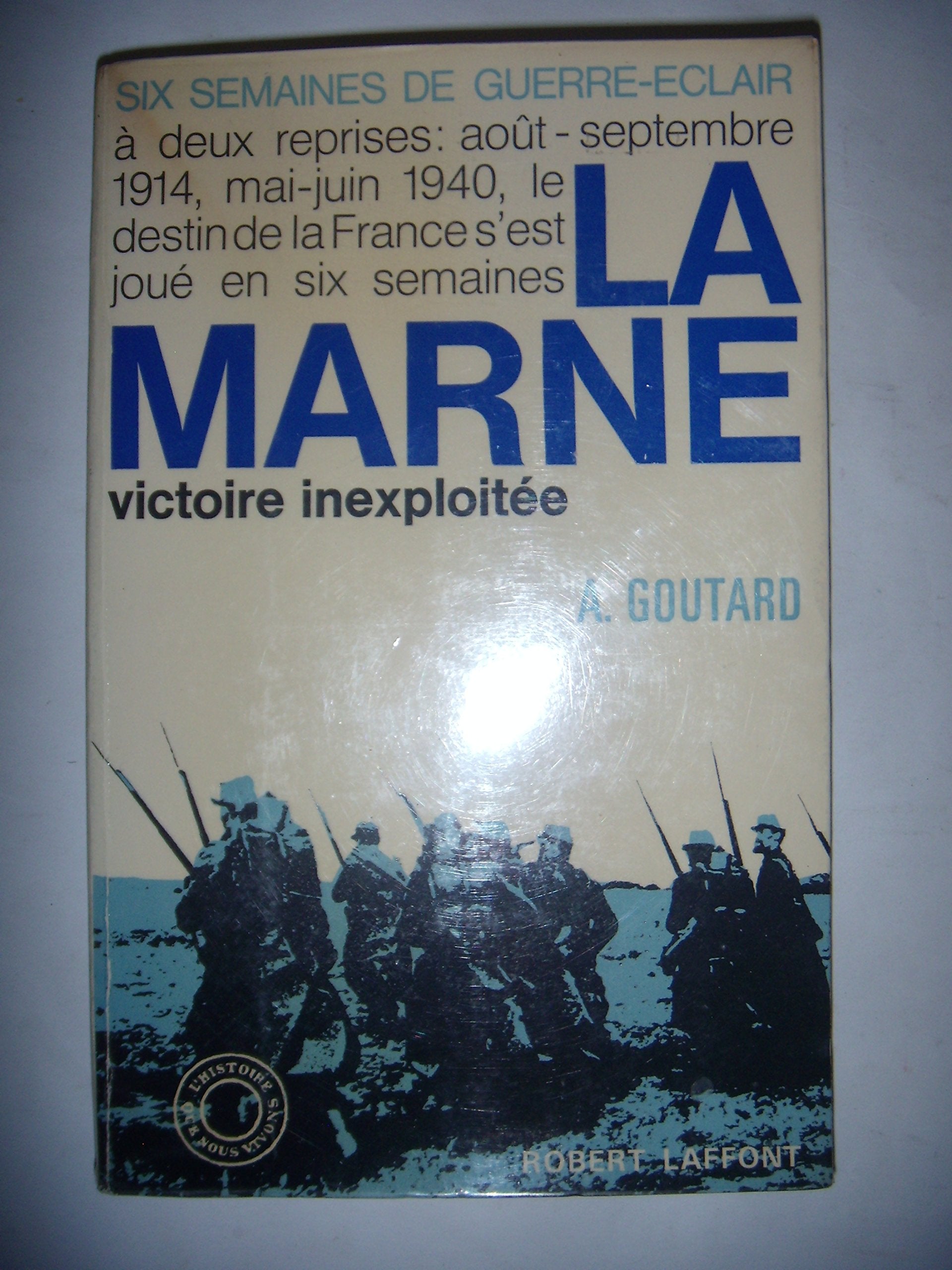 Six semaines de guerre-eclair. tome I. la marne victoire inexploitee 
