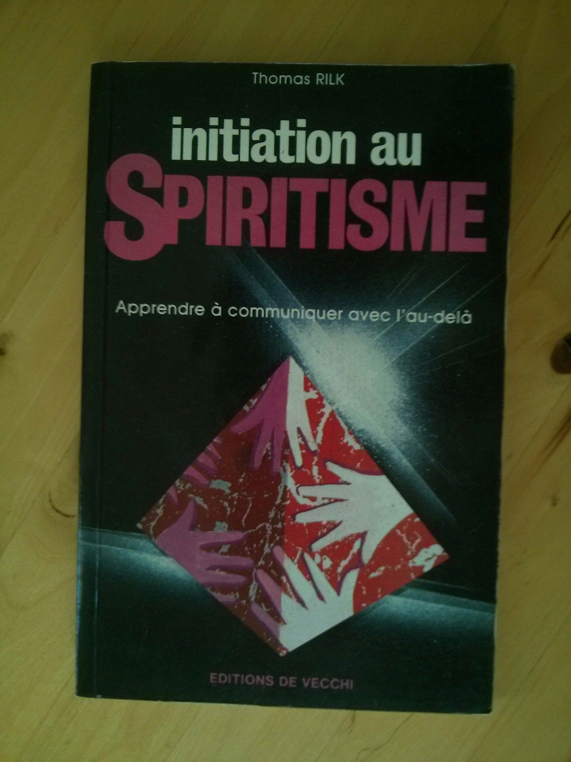 Initiation au spiritisme / apprendre a communiquer avec l'au-delà 9782732812045