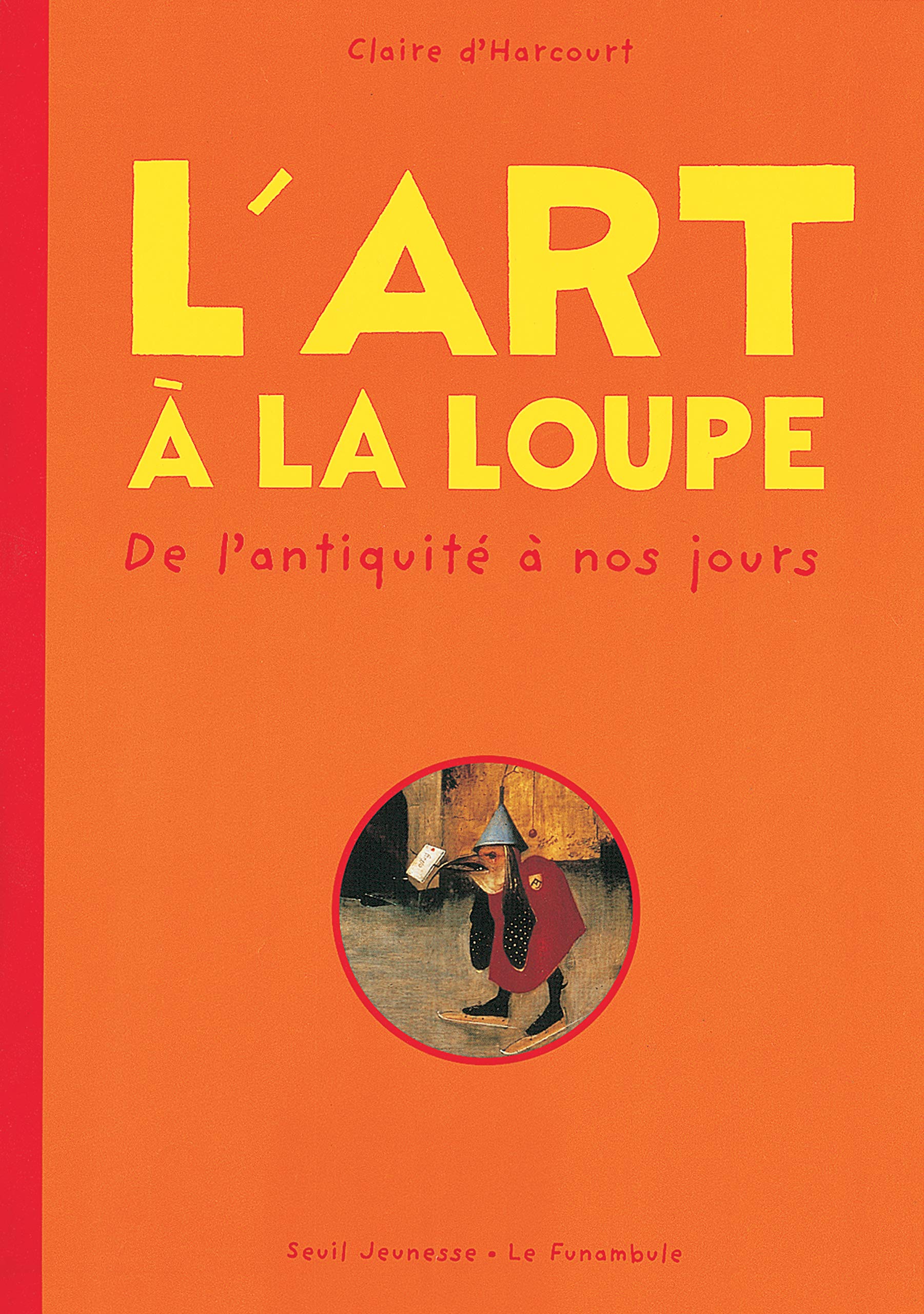 L'Art à la loupe : De l'Antiquité à nos jours 9782020419291