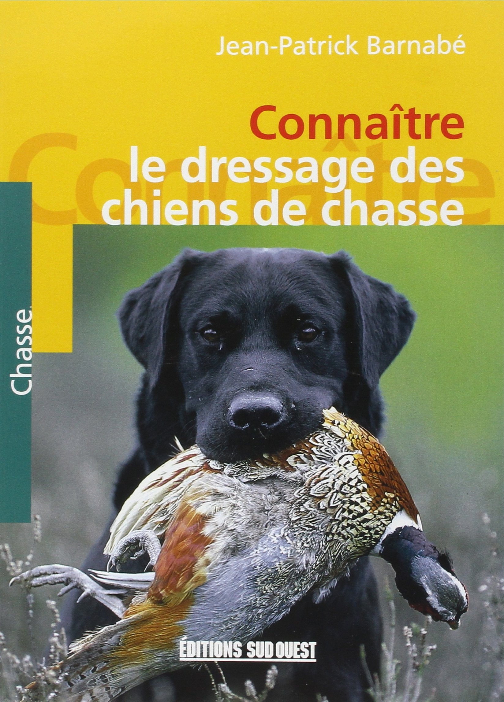 Connaitre Dressage Des Chiens De Chasse 9782879013916