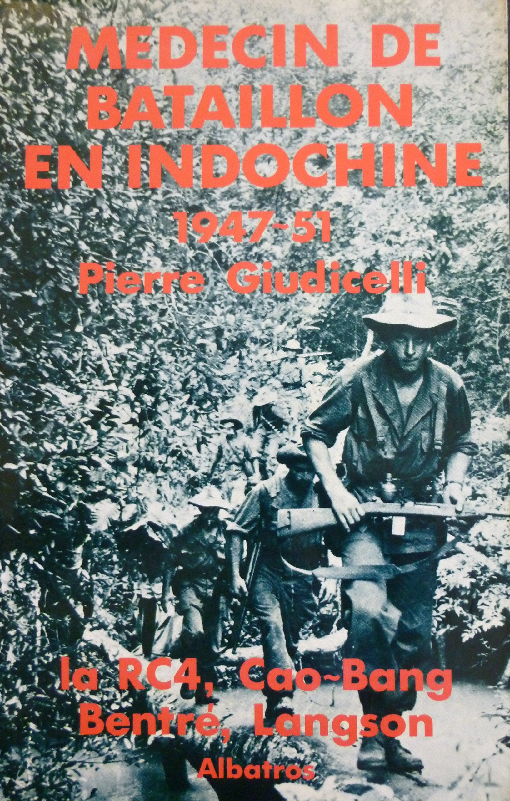 Médecin de bataillon en Indochine 1947-1951 : La RC4, Cao-Bang, Bentré, Langson 9782727300960