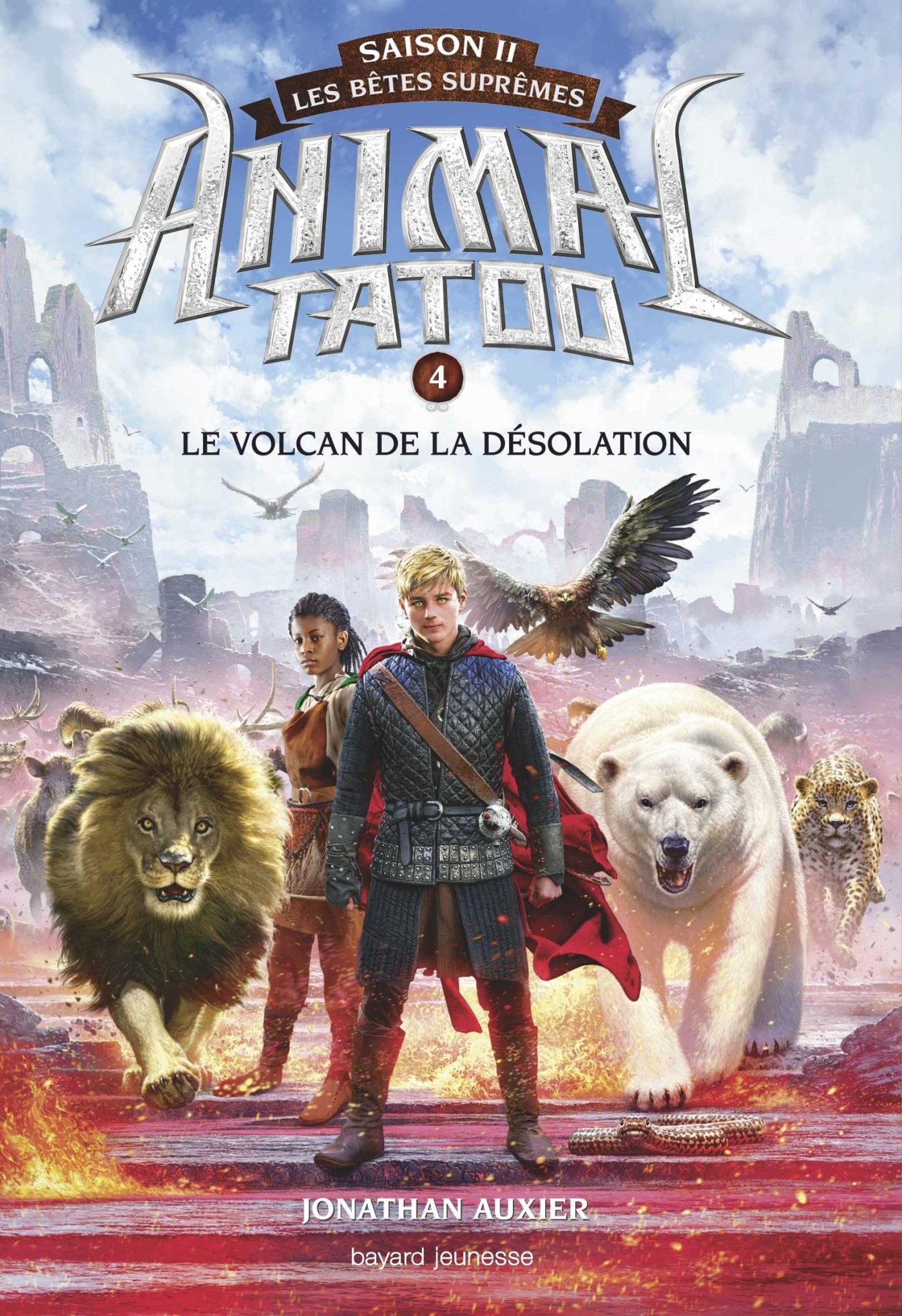 Animal Tatoo saison 2 - Les bêtes suprêmes, Tome 04: Le volcan de la désolation 9782747067911