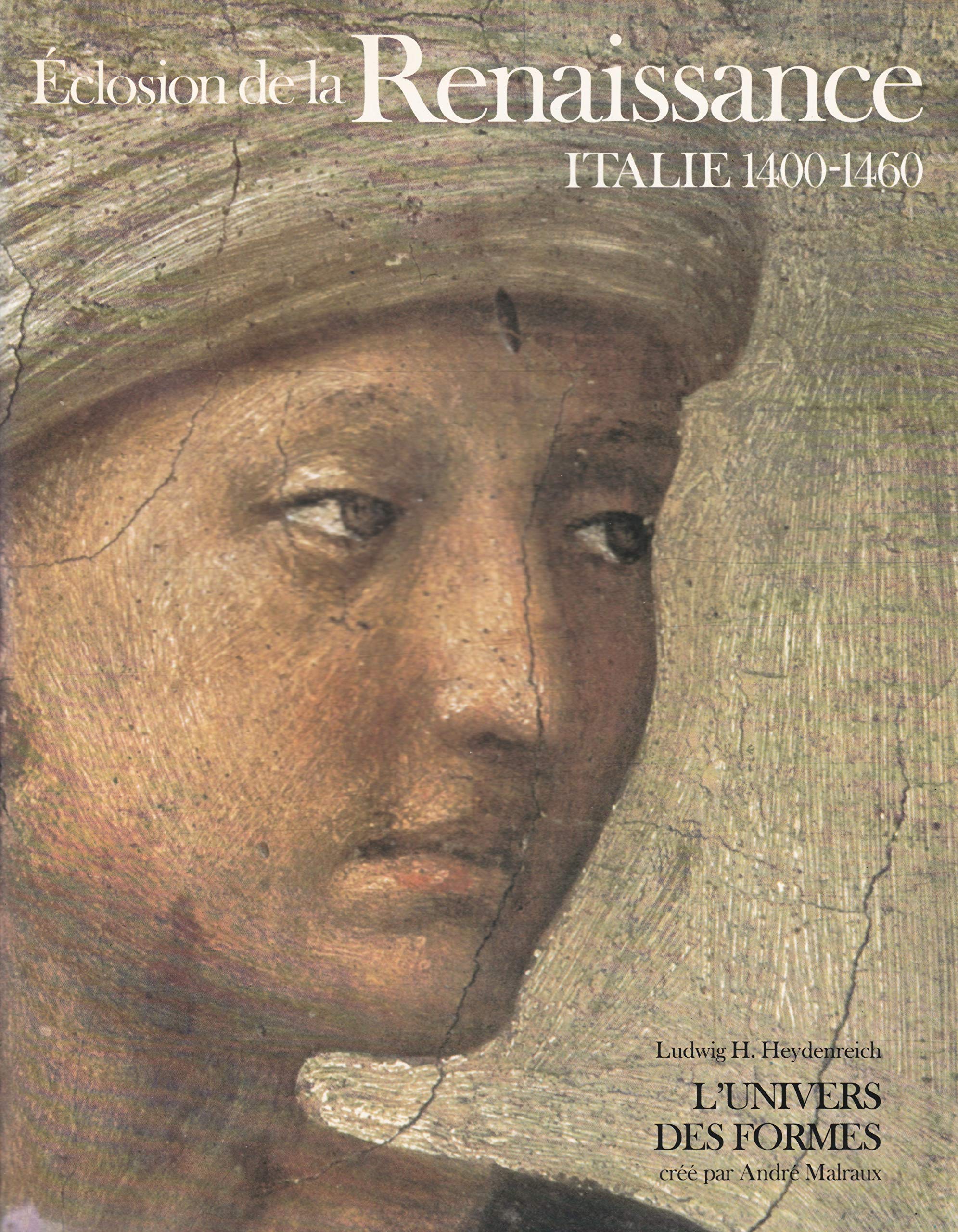 Eclosion de la Renaissance Italie 1400 1460 La Renaissance italienne Coll L'Univers des Formes Gallimard 1985 
