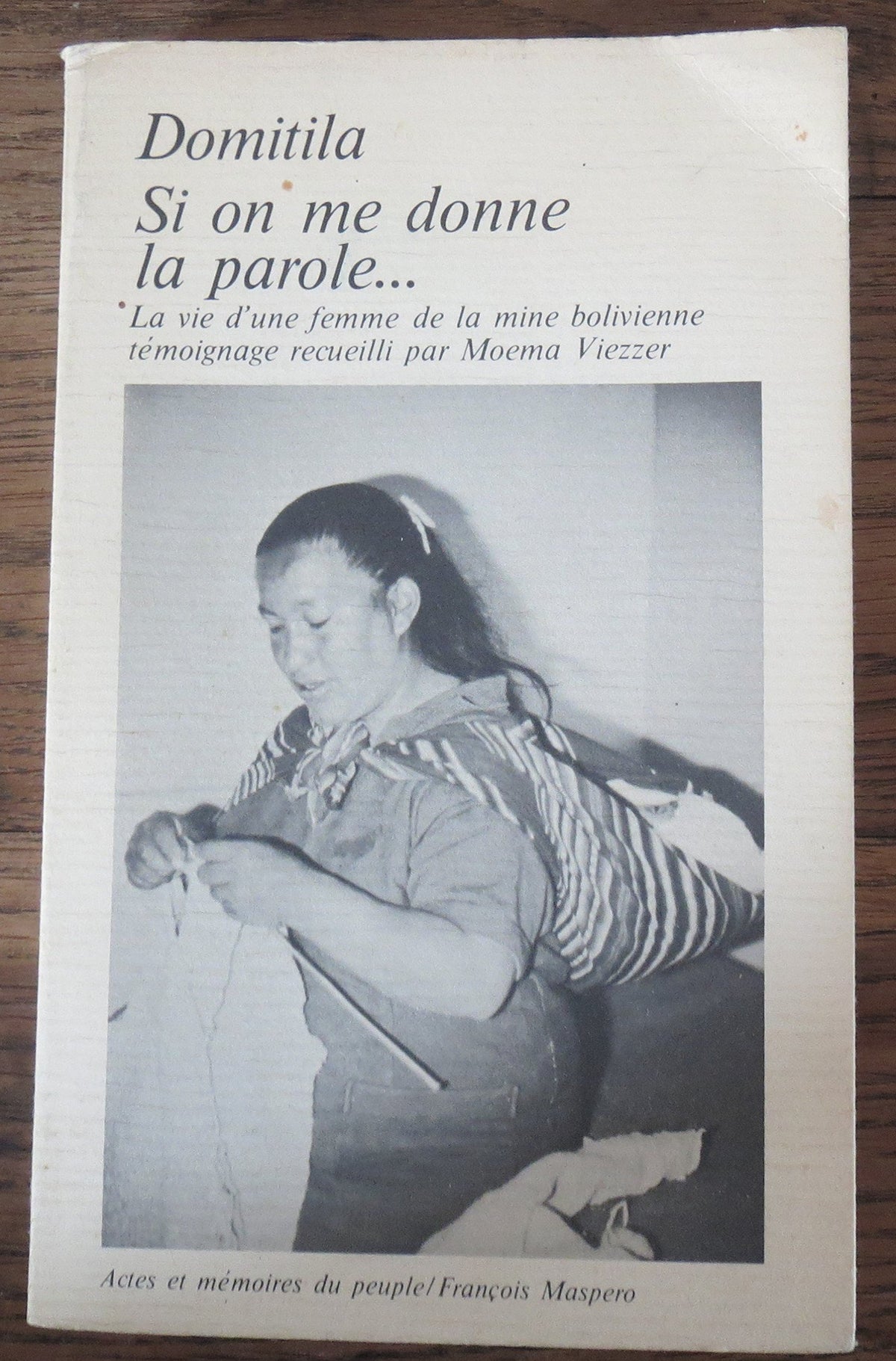 Si on me donne la parole - La vie d'une femme de la mine bolivienne - Témoignage recueilli par Moema Viezzer - traduit de l'espagnol par Louis Constant (Domitila) 9782707110206