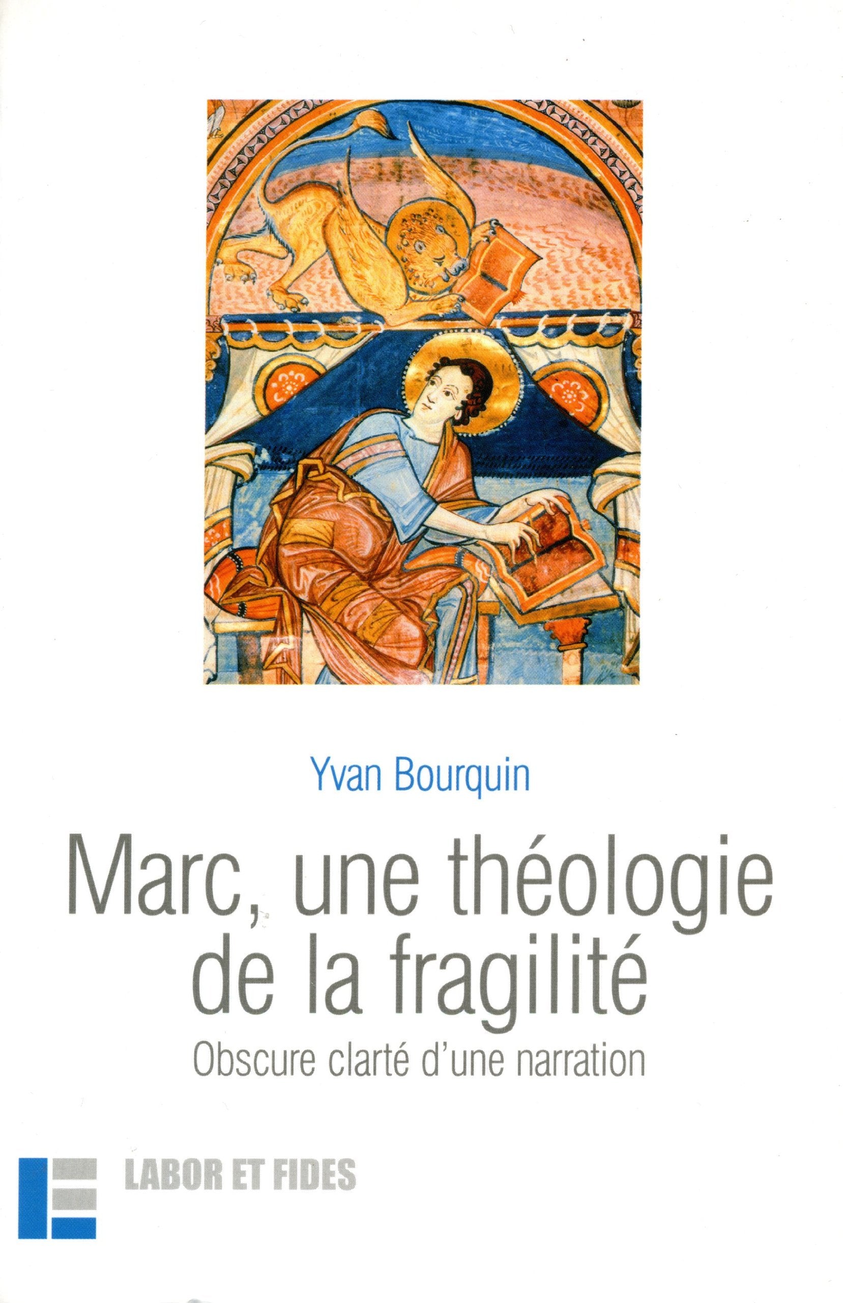 Marc, une théologie de la fragilité: Obscure clarté d'une narration 9782830911749