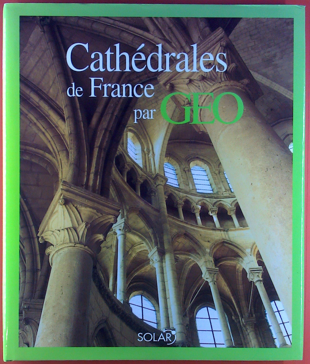 Cathédrales de France par Géo 9782263037726