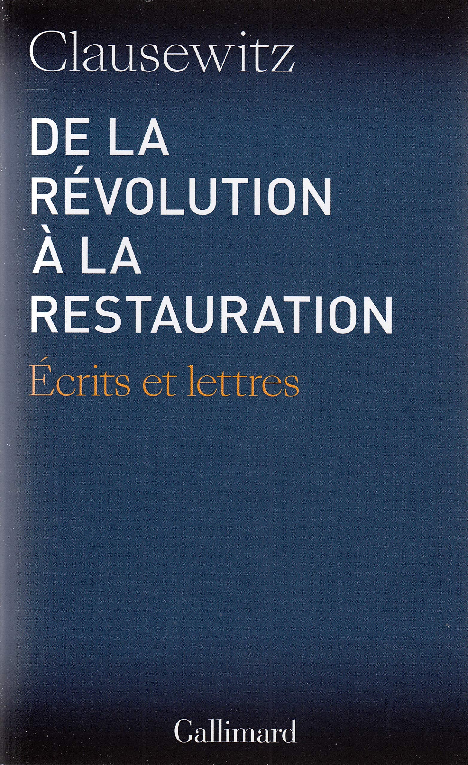 De la Révolution à la Restauration: Écrits et lettres 9782070293803