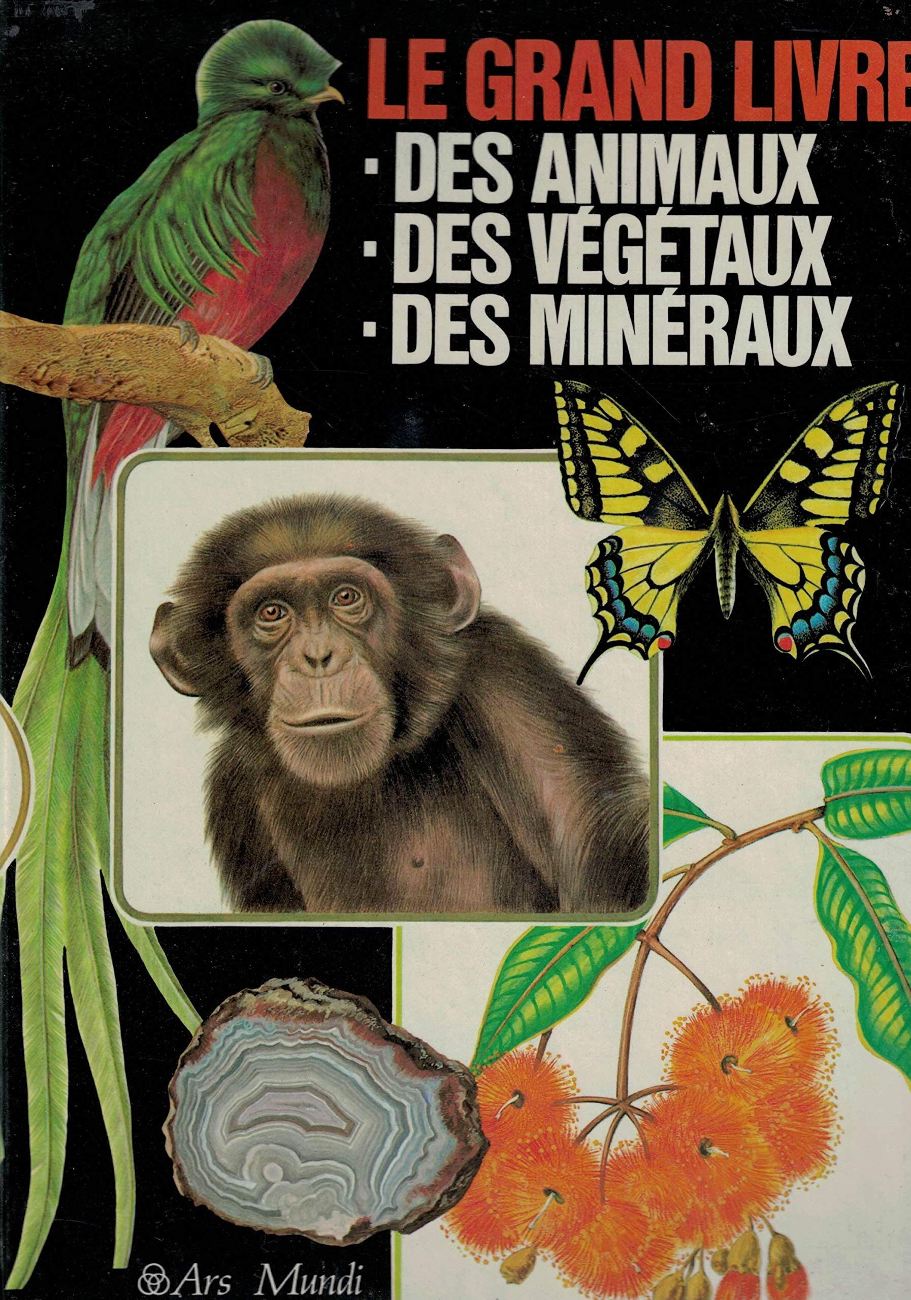 Le grand livre des animaux, des végétaux, des minéraux. 9782869010086