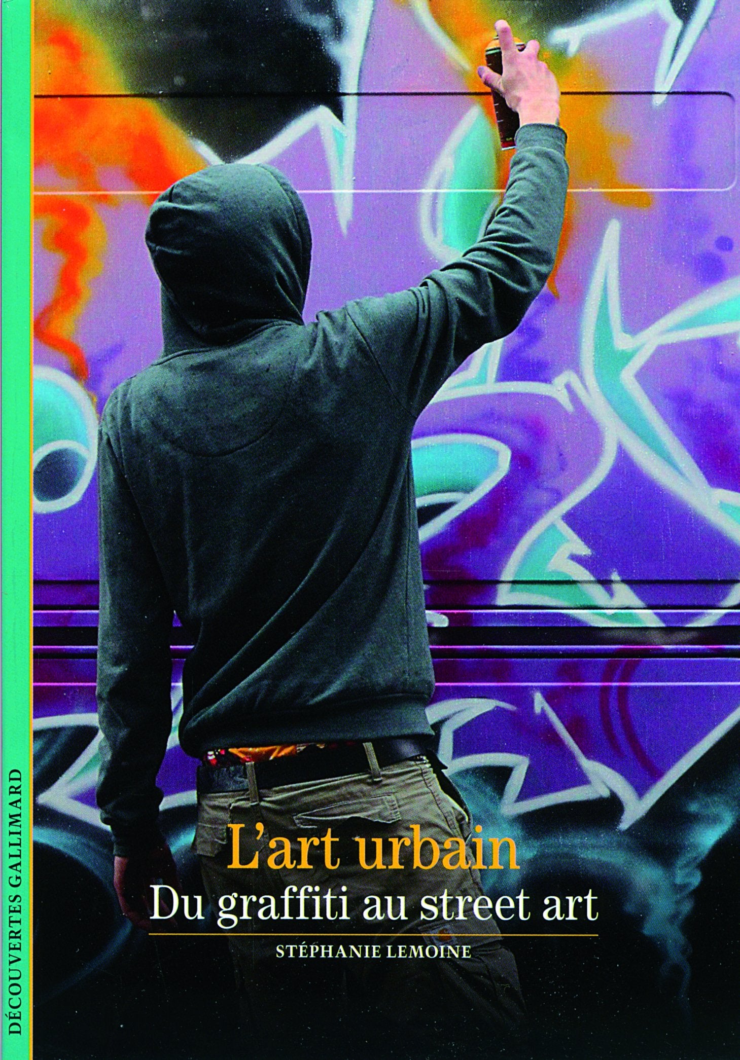 L'art urbain: Du graffiti au street art 9782070445820