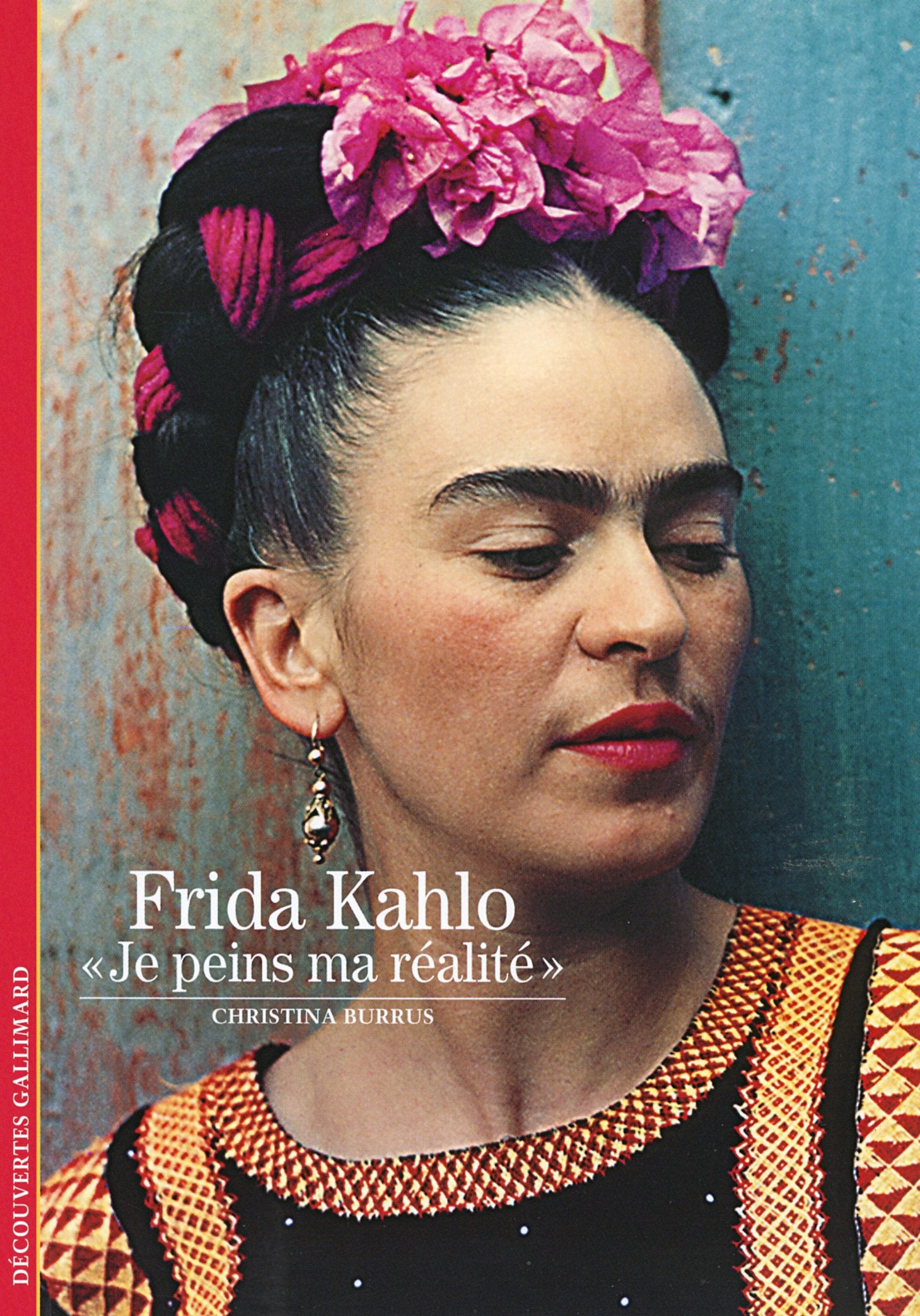 Frida Kahlo: «Je peins ma réalité» 9782070345939