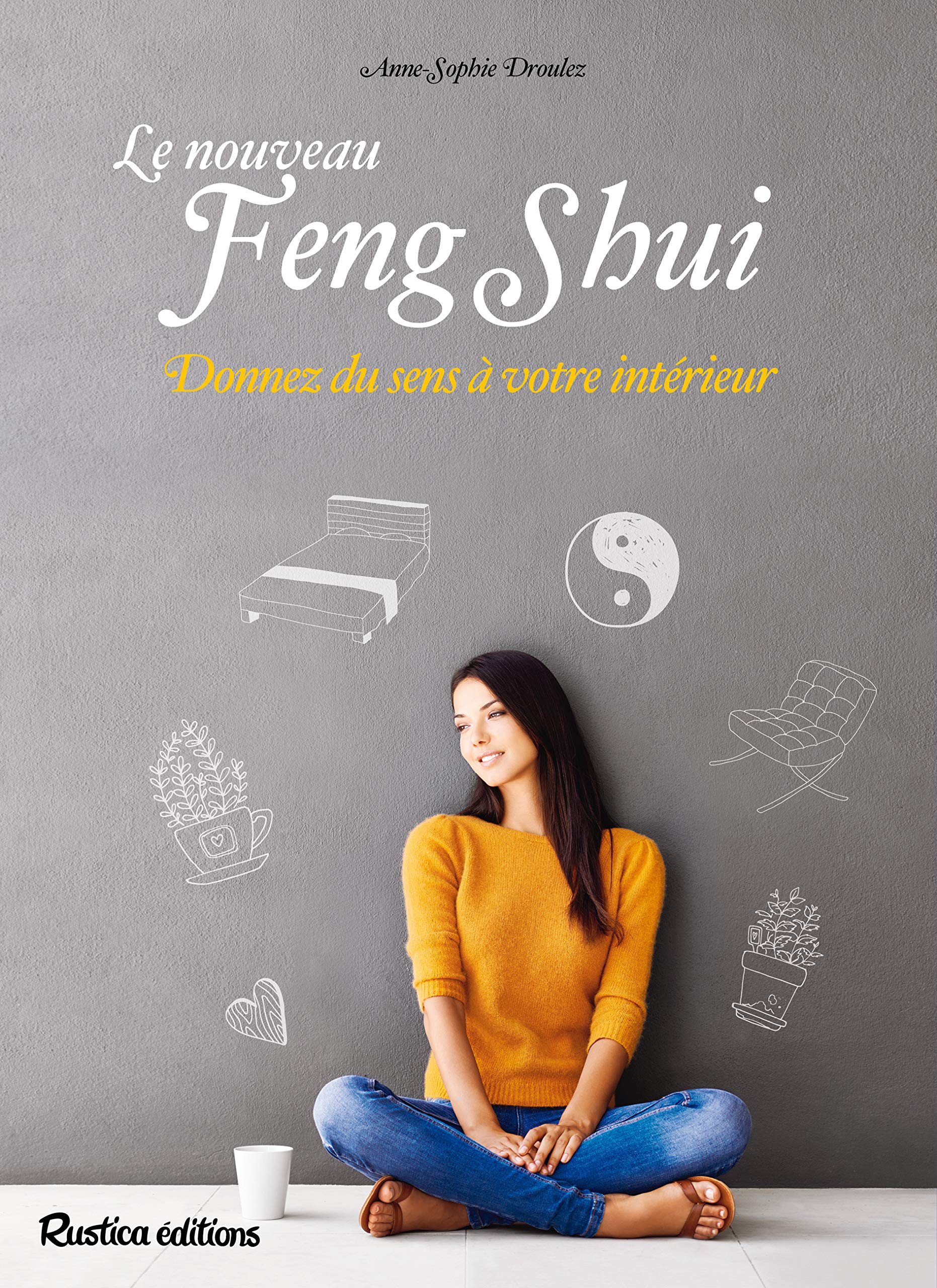 Le nouveau feng shui: Donnez du sens à votre intérieur 9782815309912
