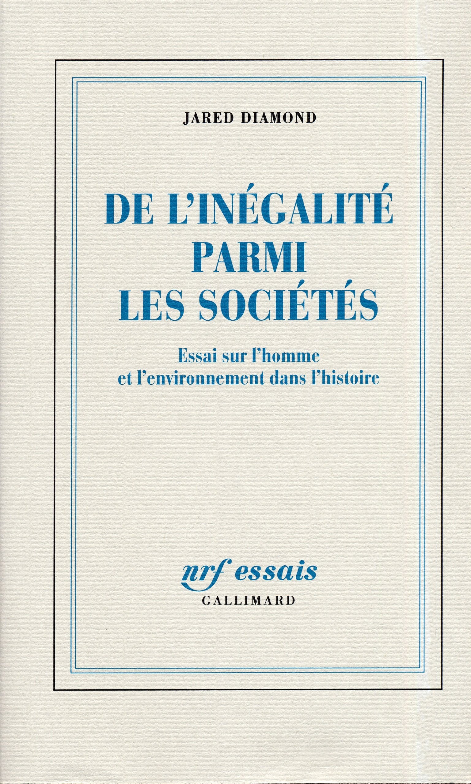 De l'inégalité parmi les sociétés: Essai sur l'homme et l'environnement dans l'histoire 9782070753512