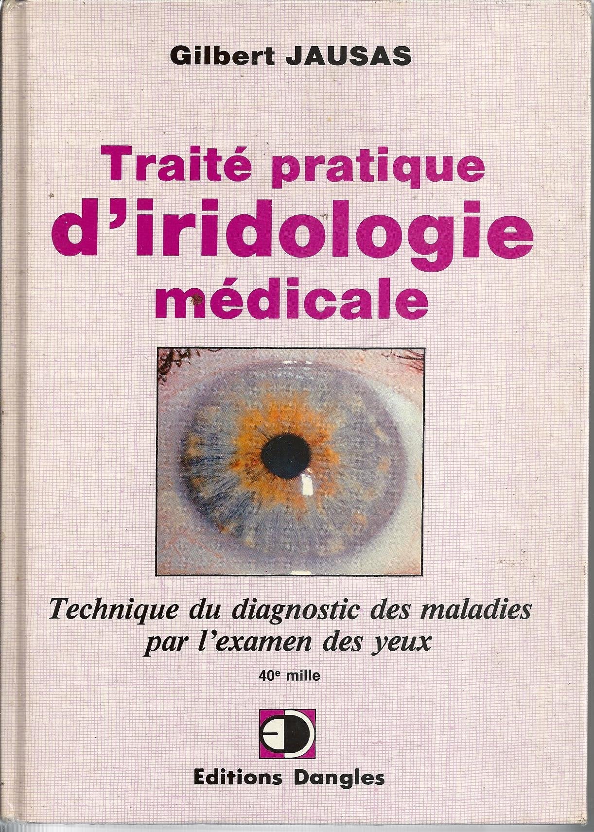 Traité d'iridologie médicale - technique du diagnostic des maladies par l'examen des yeux 9782703300663