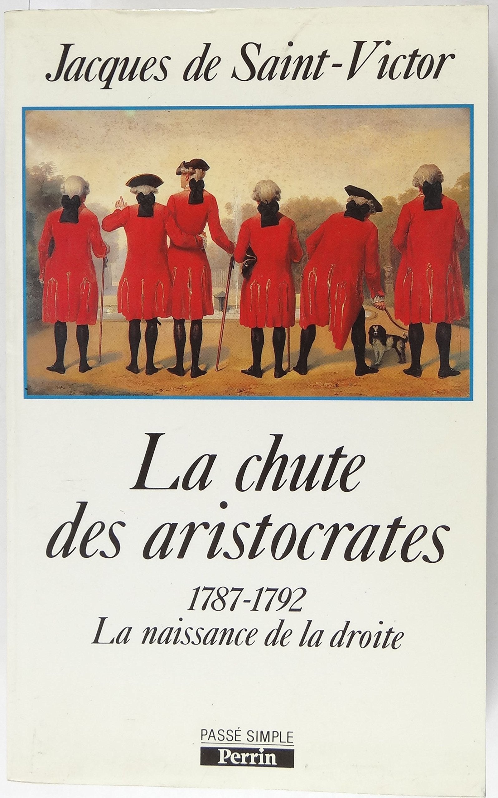 La chute des aristocrates 1787-1792 : la naissance de la droite 9782262006679