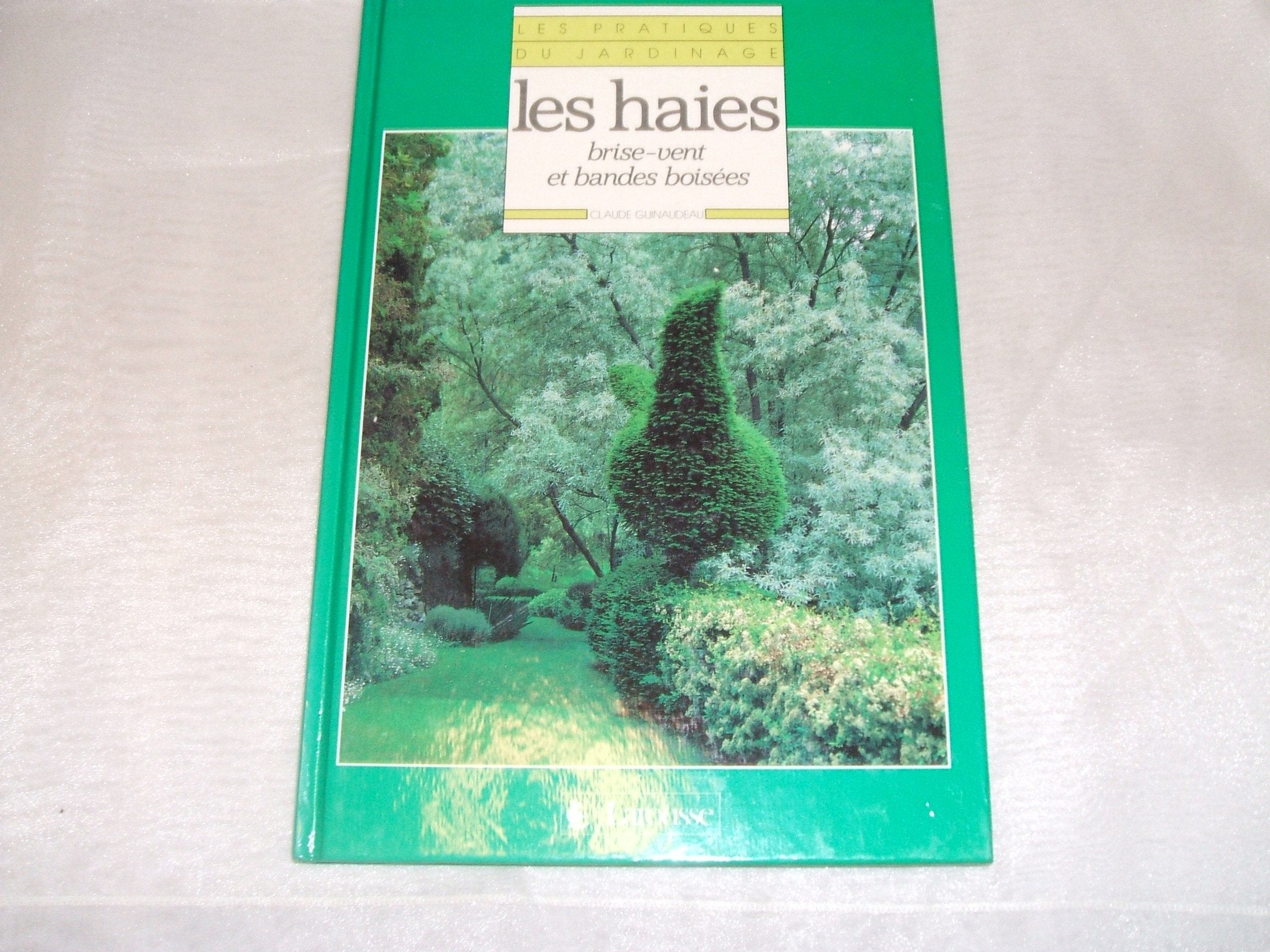 Les Pratiques du jardinage Tome 2: Les Haies 9782035151209