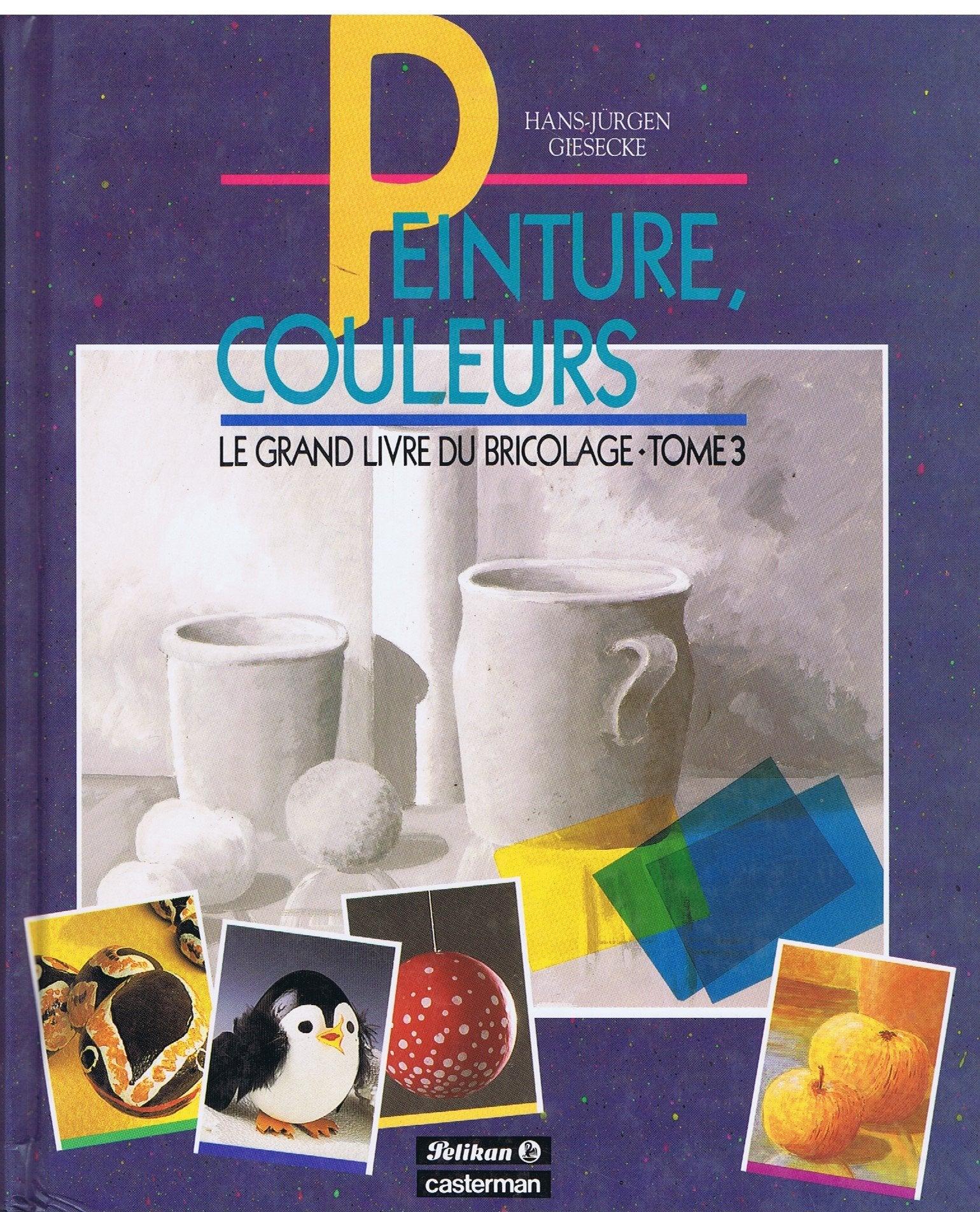 Peinture, couleurs - le grand livre du bricolage t3 9782203144040