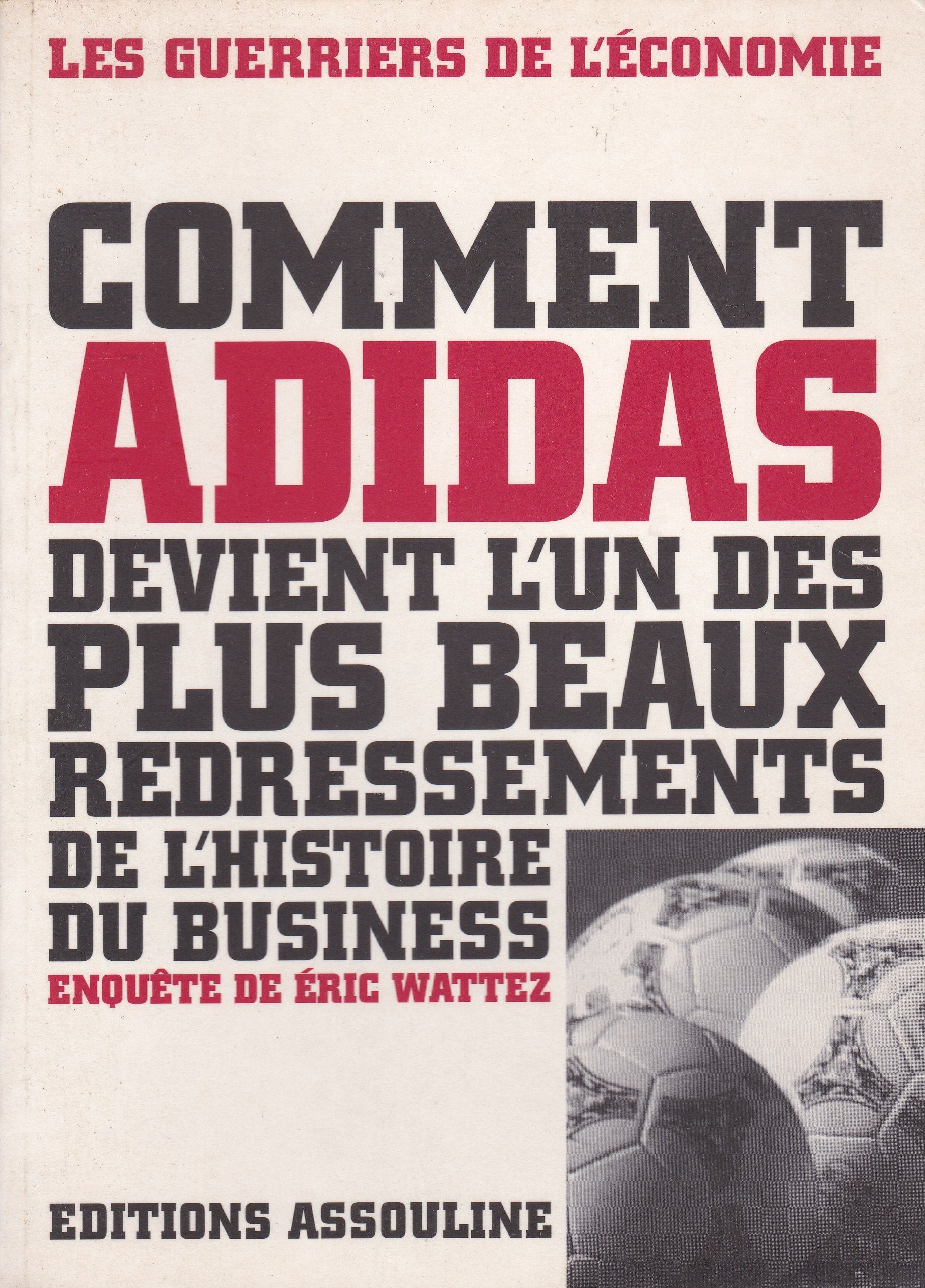 Comment Adidas devient l'un des plus beaux redressements de l'histoire du business 9782843230622