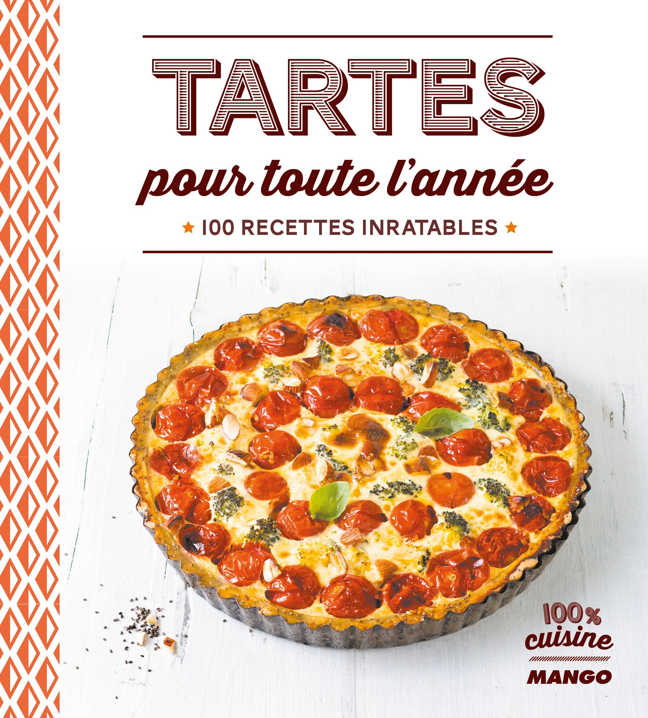 Tartes pour toute l'année: 100 recettes inratables 9782317010910