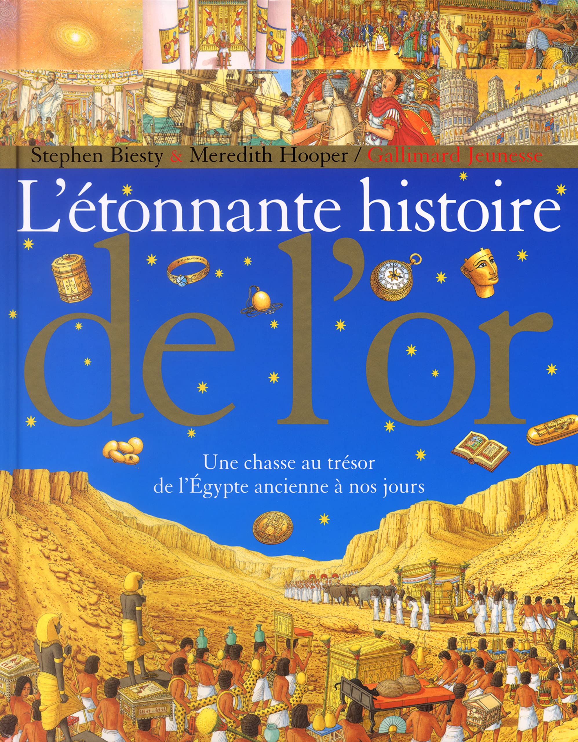 L'Etonnante Histoire de l'or : Une chasse au trésor de l'Egypte ancienne à nos jours 9782070551521