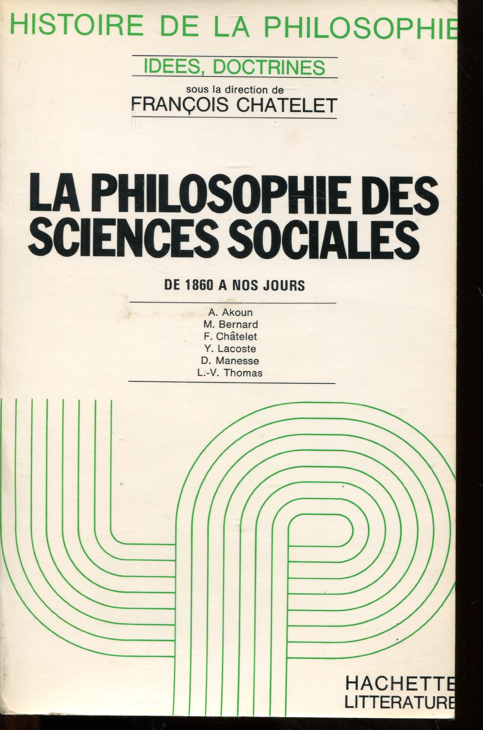La philosophie des sciences sociale de 1860 à nos jours in-8° br. 365 pp. 0, 474 kg 