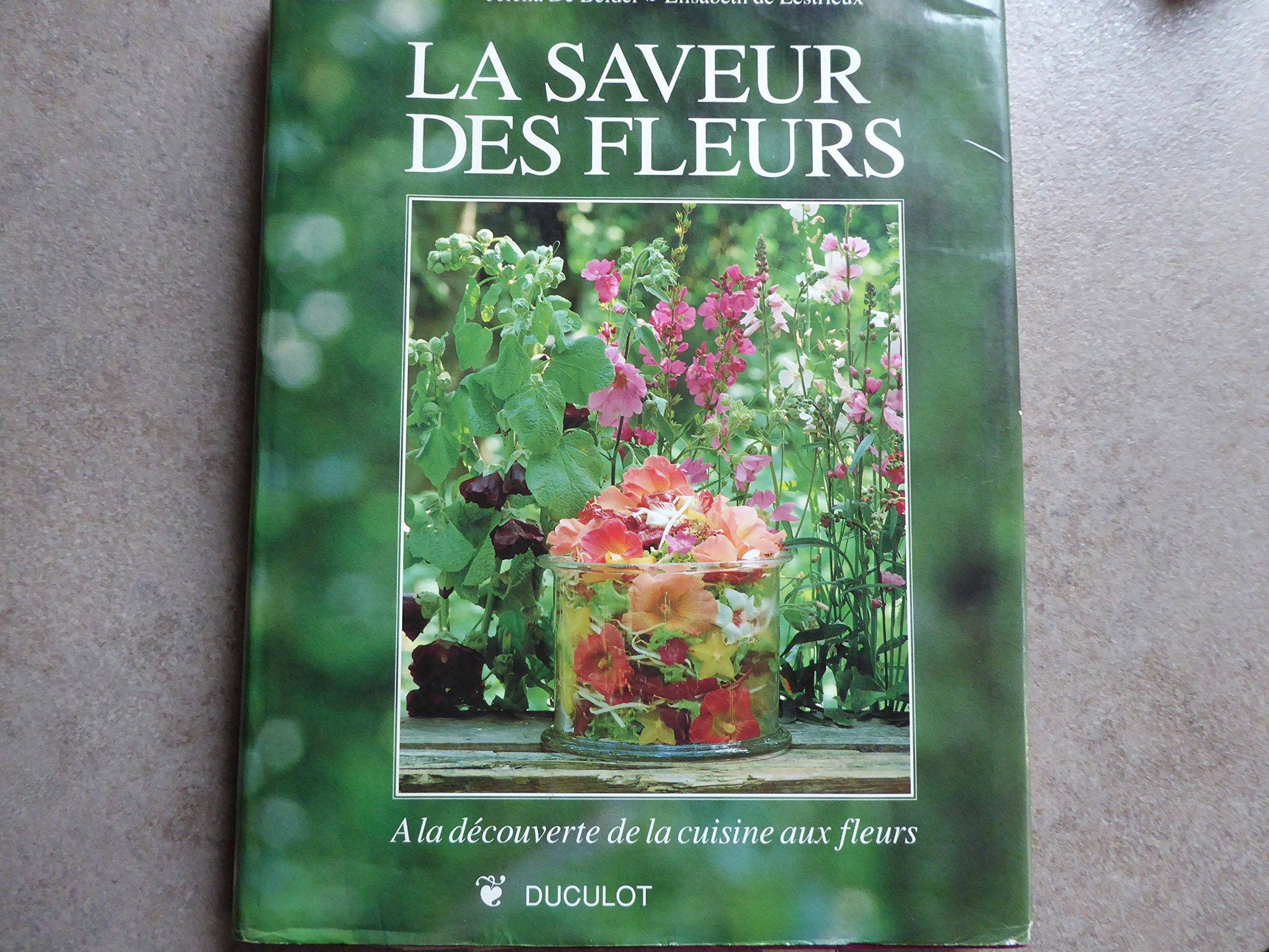 La saveur des fleurs. A la découverte de la cuisine aux fleurs 9782801109854