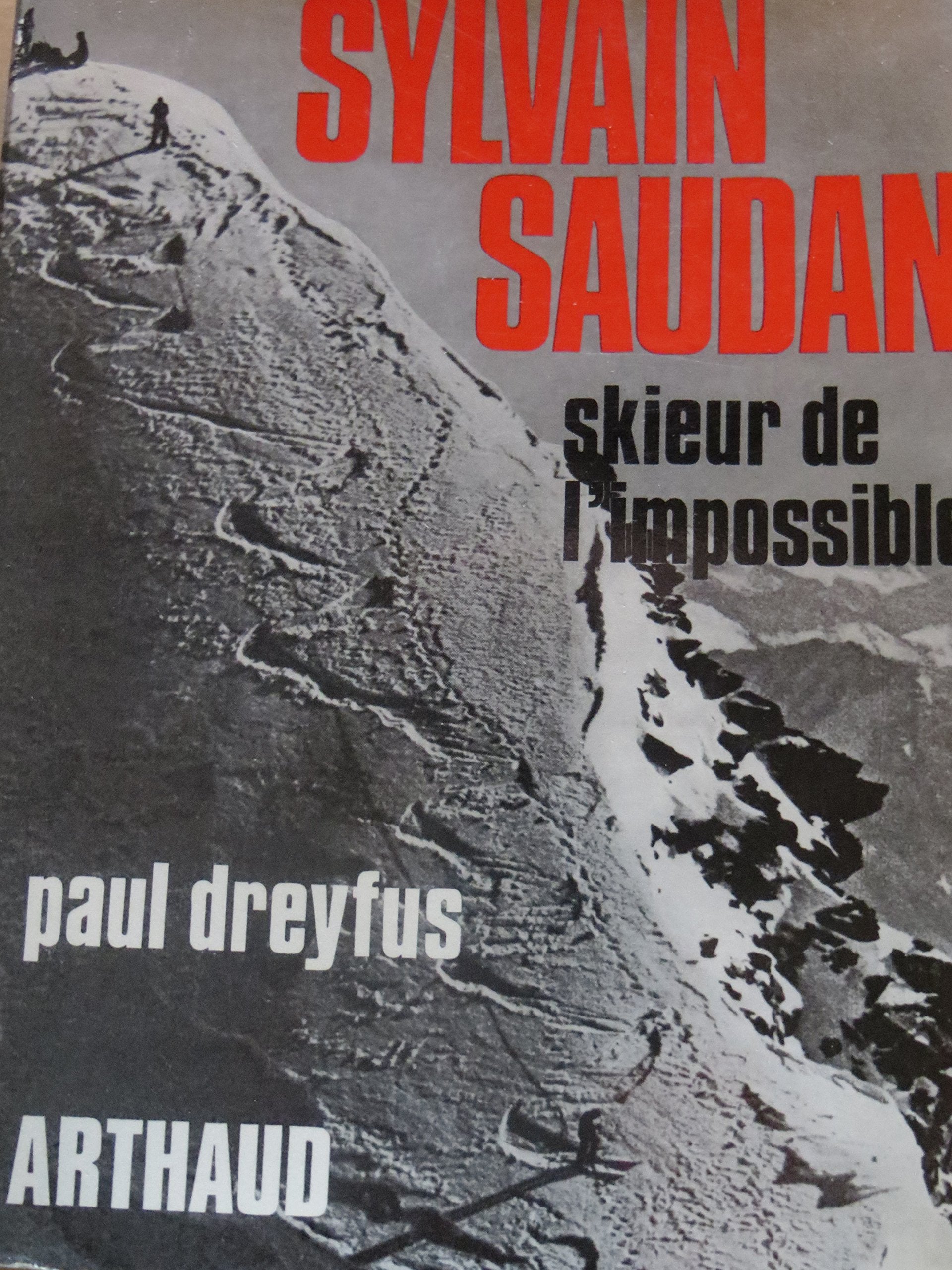 Sylvain saudan, skieur de l'impossible 9782700300604