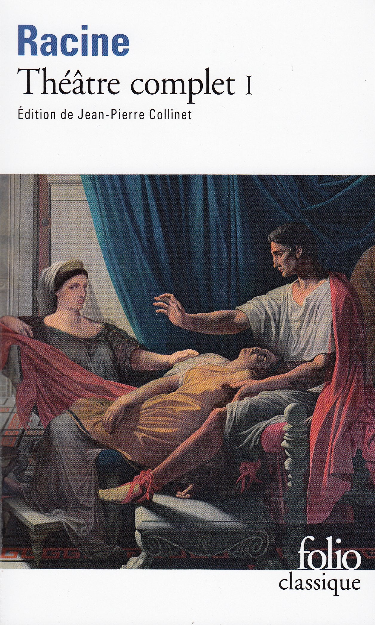 Racine : Théâtre complet, tome 1 9782070374120