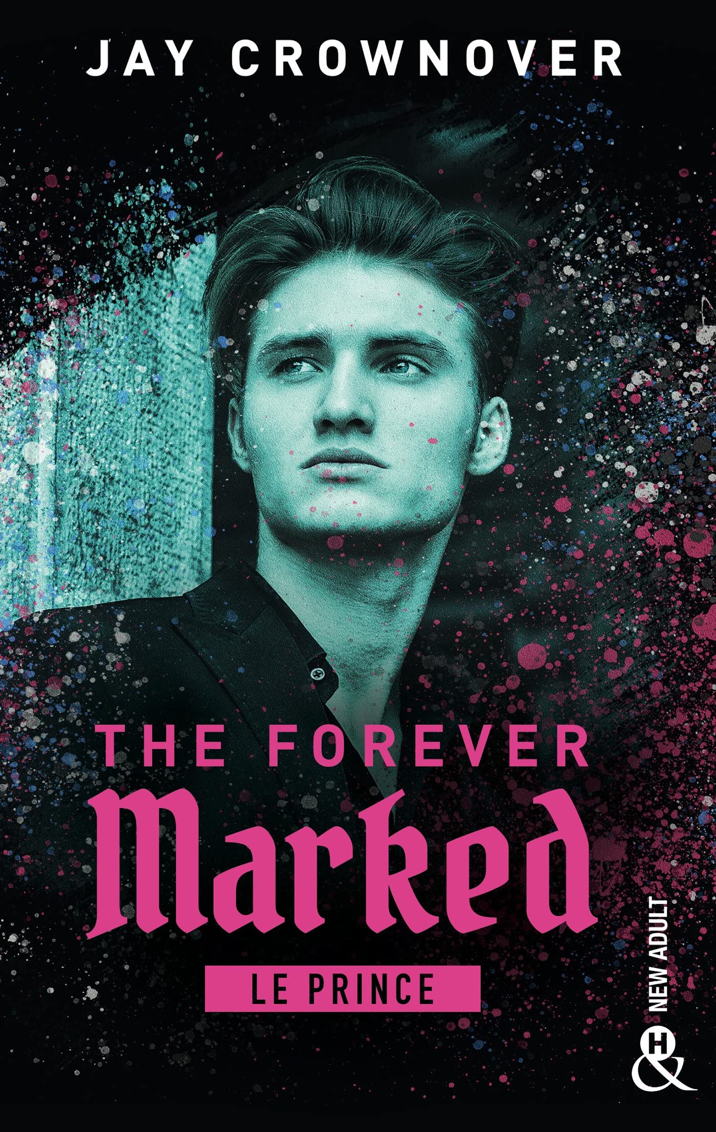 The Forever Marked - Le Prince: Par l'autrice de "Marked Men" et la saga "BAD" 9782280471985