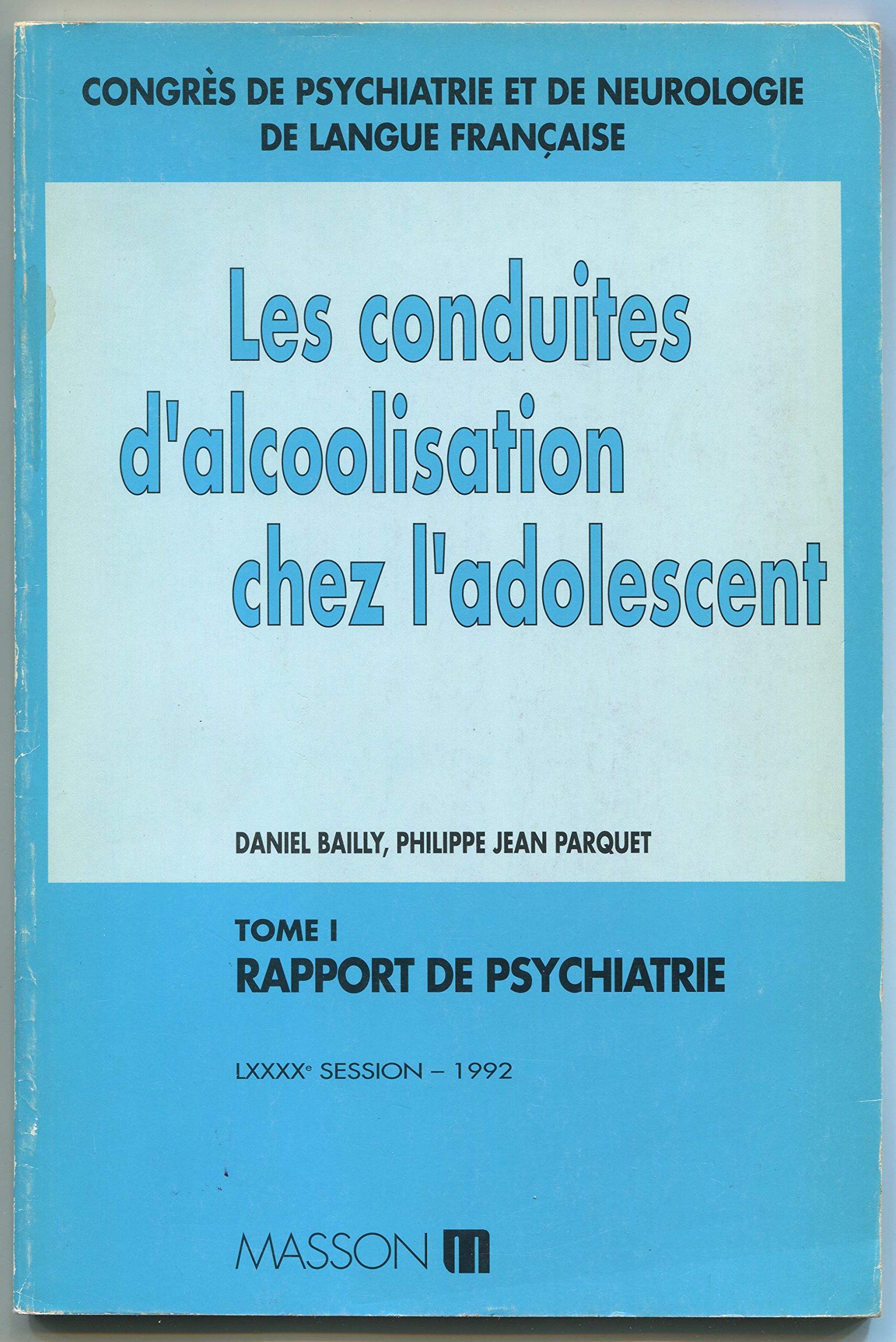 Les Conduites d'alcoolisation chez l'adolescent: Rapport de psychiatrie 9782225839276