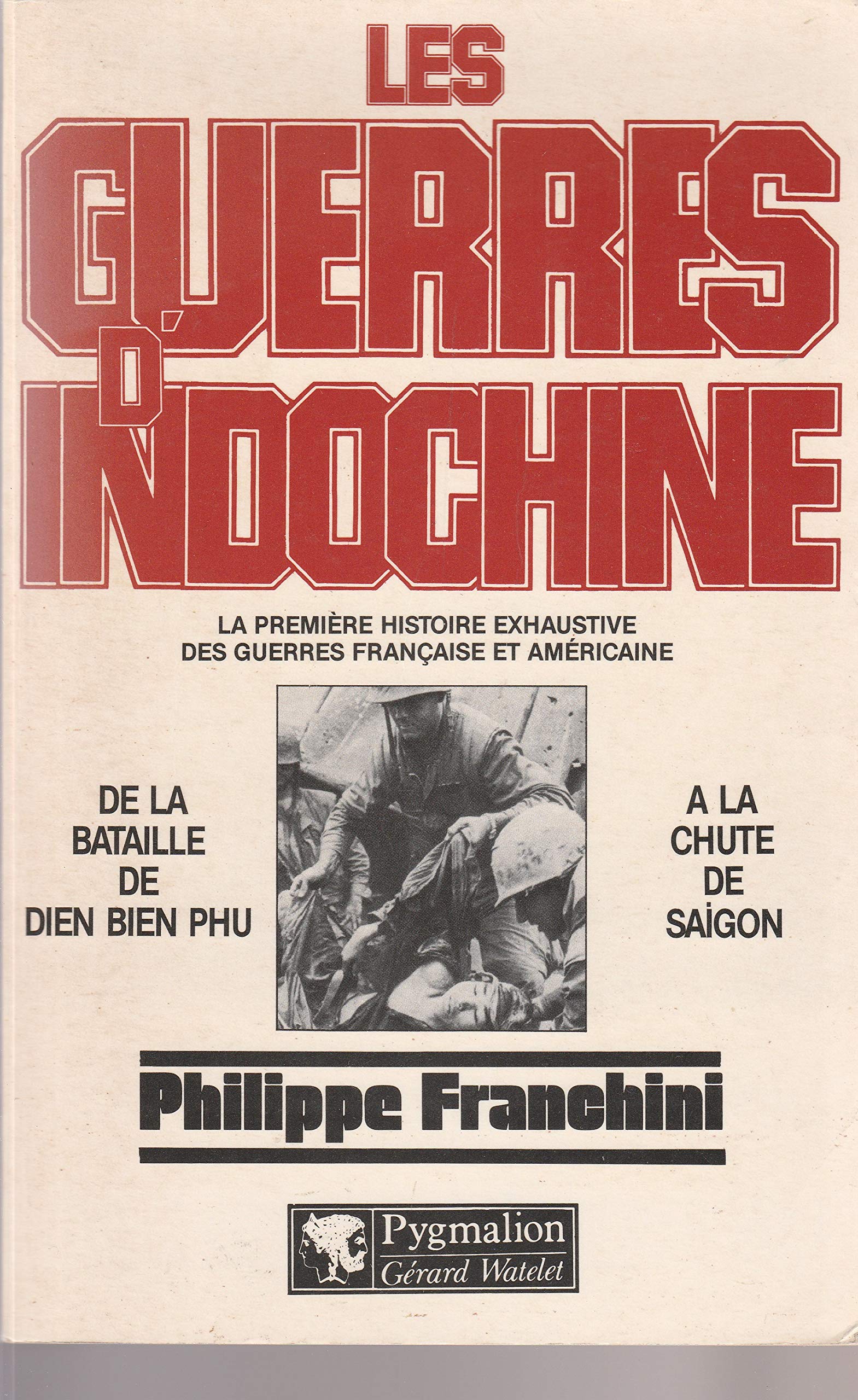 Les guerres d'Indochine - De la bataille de Dien Bien Phu à la Chute de Saïgon 9782857042679