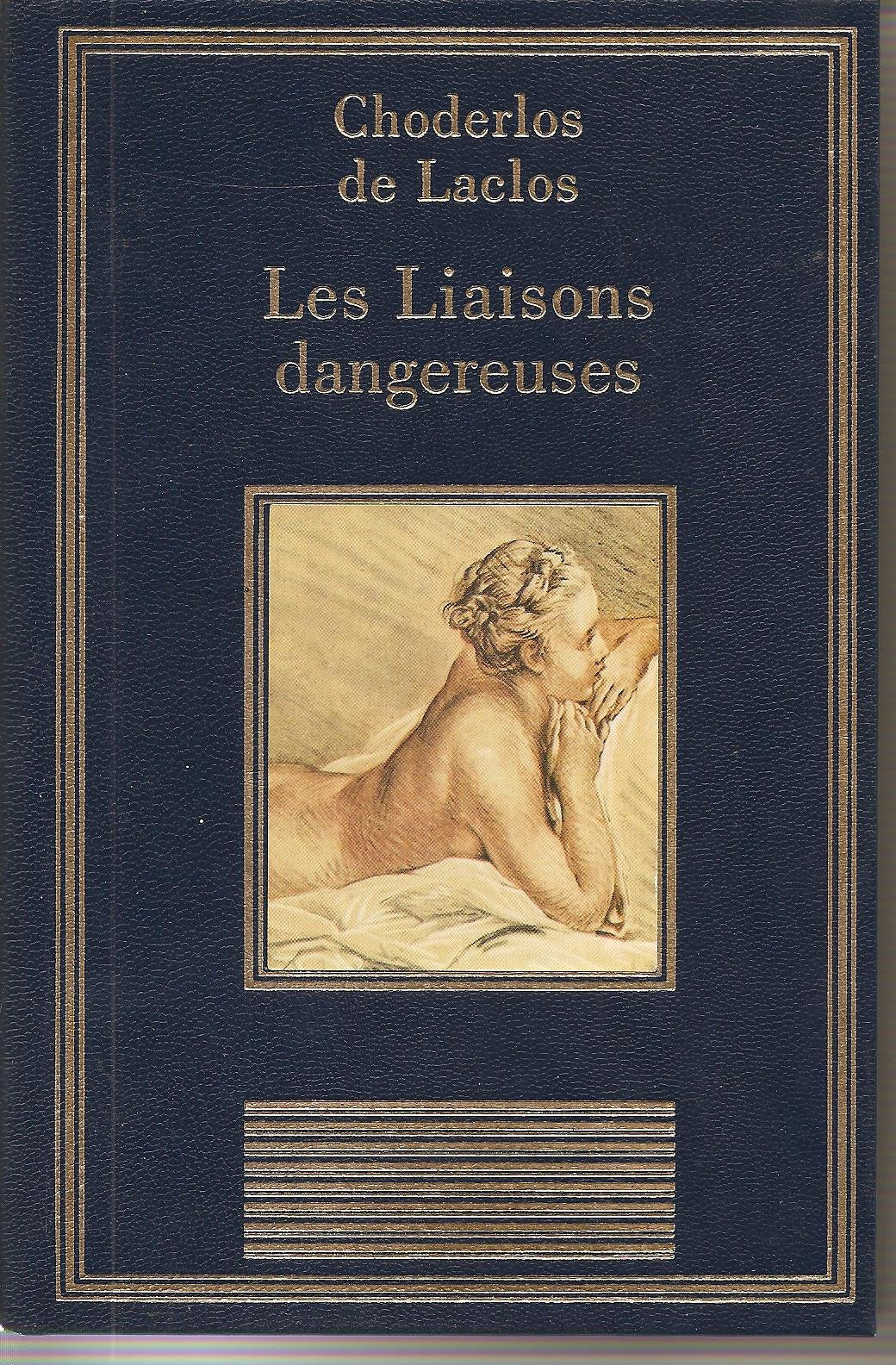 Les liaisons dangereuses ou Lettres recueillies dans une société, et publiées pour l'instruction de quelques autres (La bibliothèque des chefs-d'oeuvre) 9782237000312