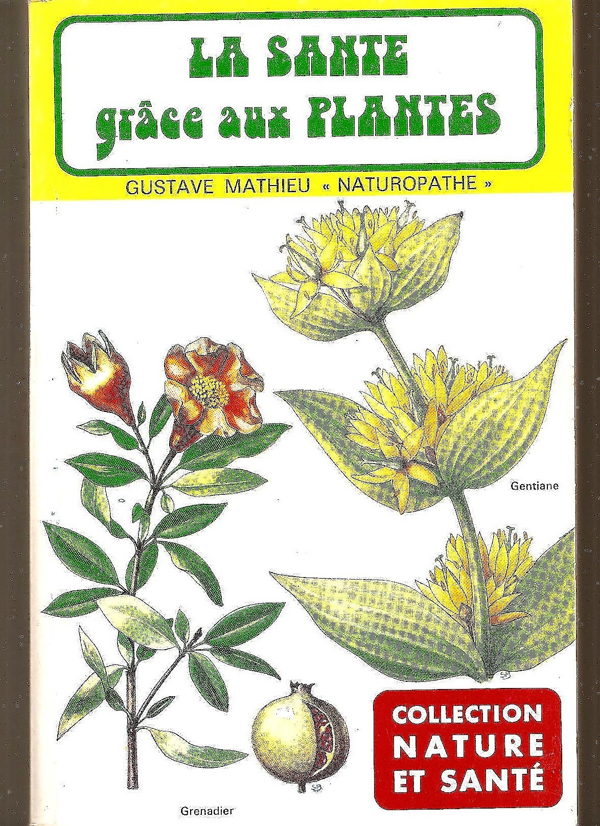 Mathieu gustave - La santé grâce aux plantes 