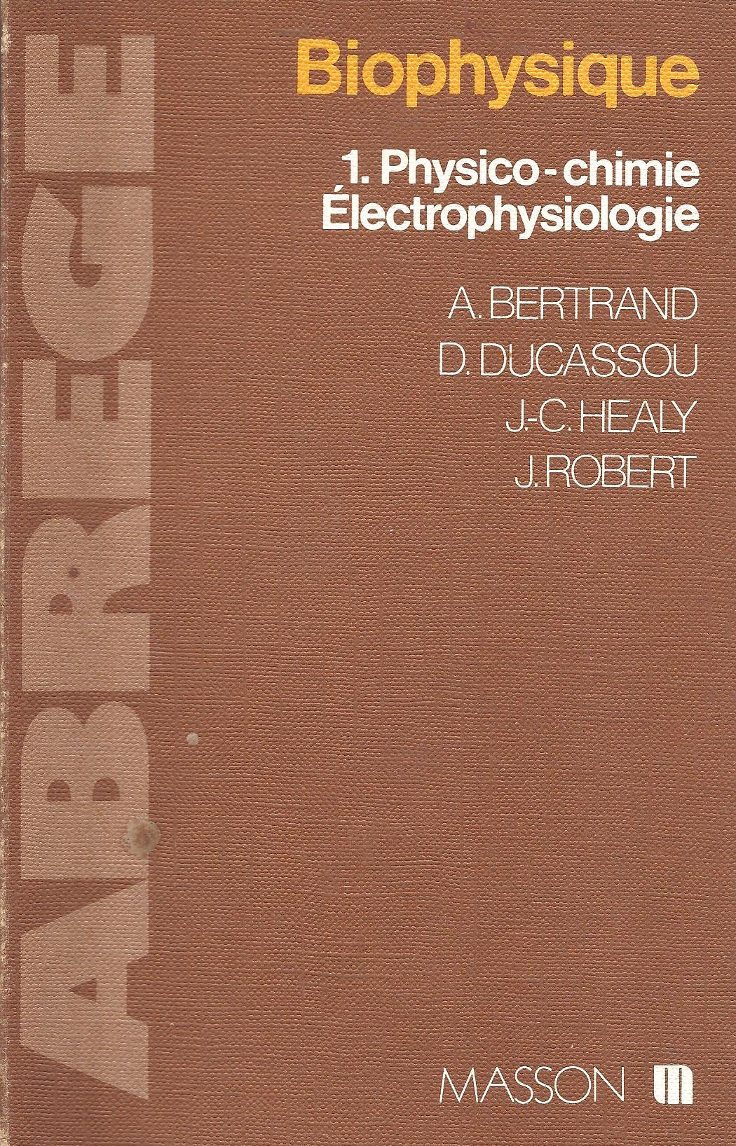 Abrégé de biophysique Tome 1: Physico-chimie, électrophysiologie 9782225701368
