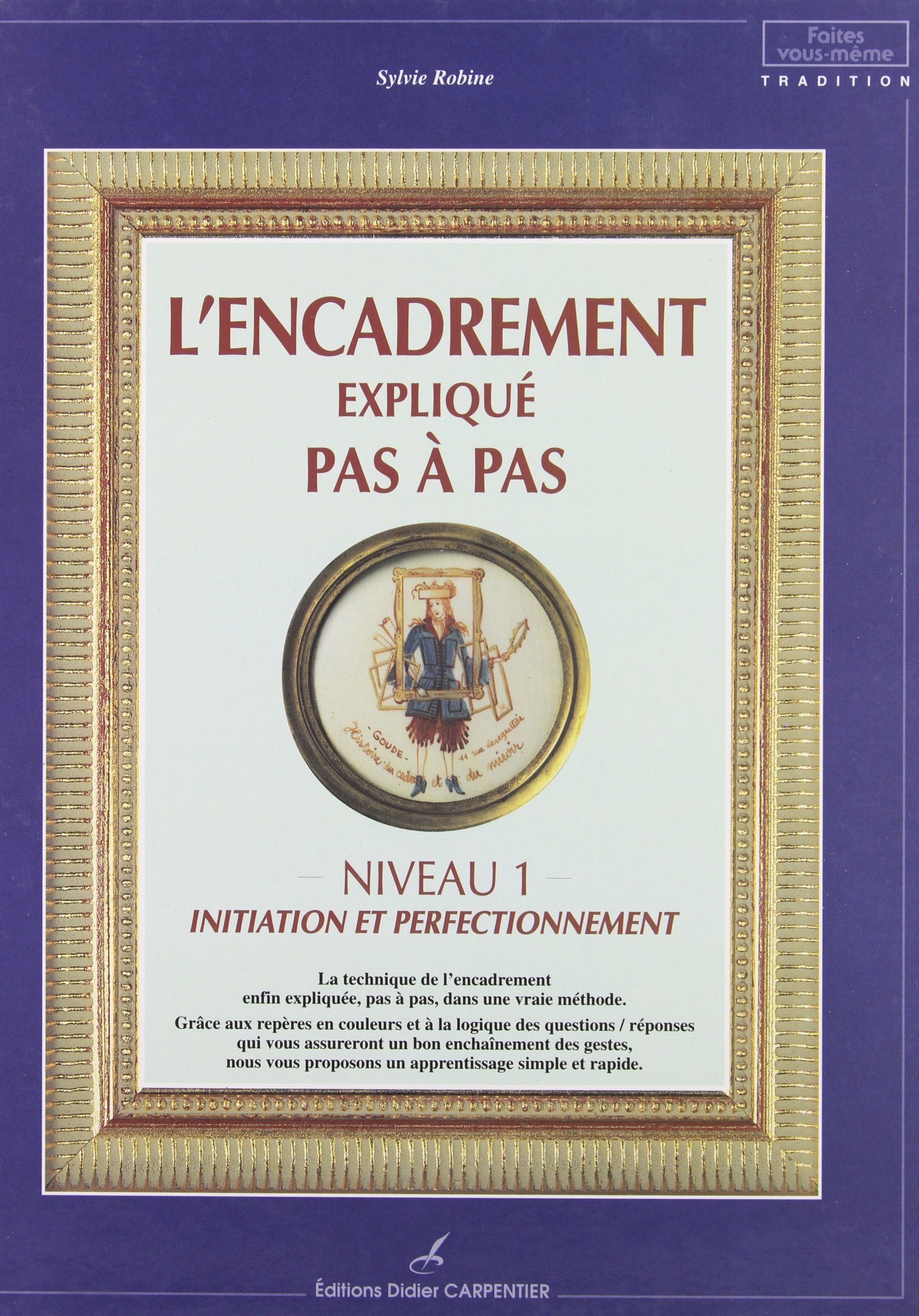 L'encadrement expliqué pas à pas: Niveau 1, Initiation et perfectionnement 9782841671045