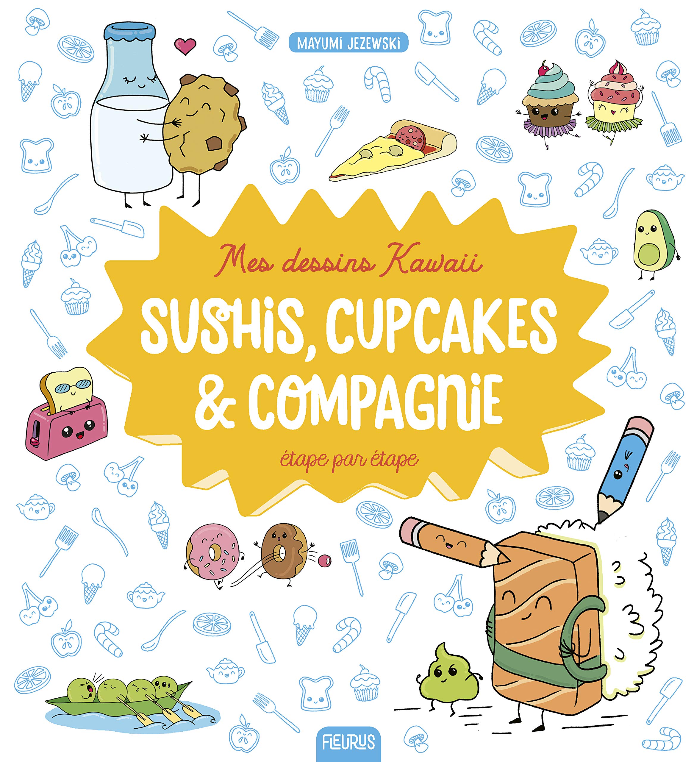 Mes dessins Kawaii : Sushis, cupcakes et compagnie 9782215171669