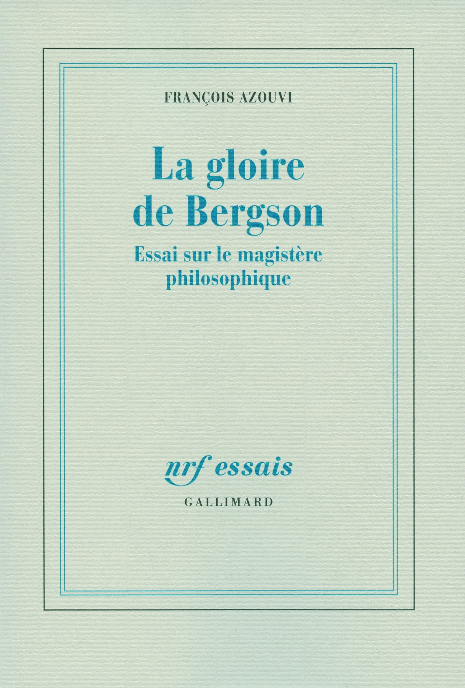 La gloire de Bergson: Essai sur le magistère philosophique 9782070774234