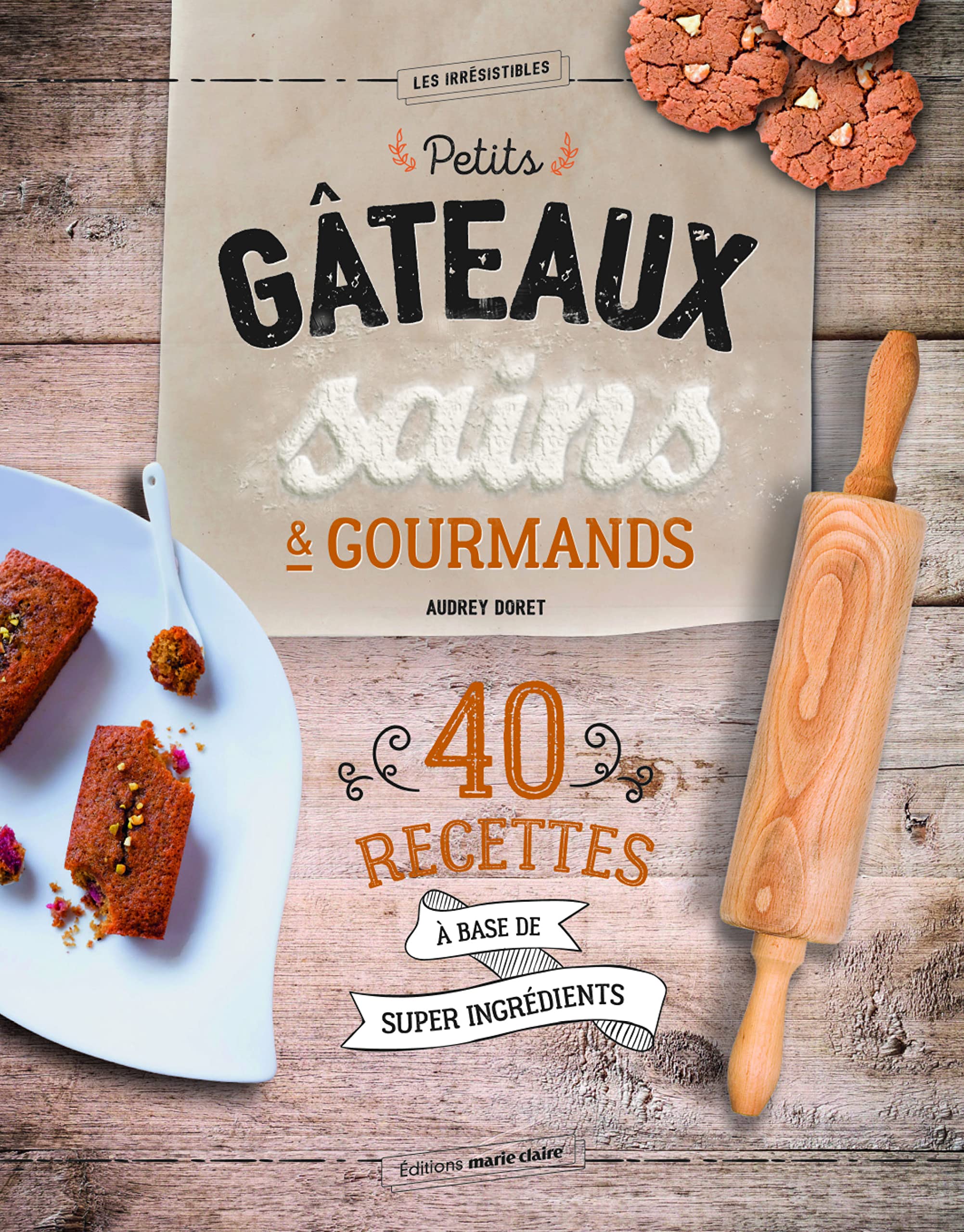 Petits gâteaux sains et gourmands: 40 recettes a base de super ingredients 9782848319704