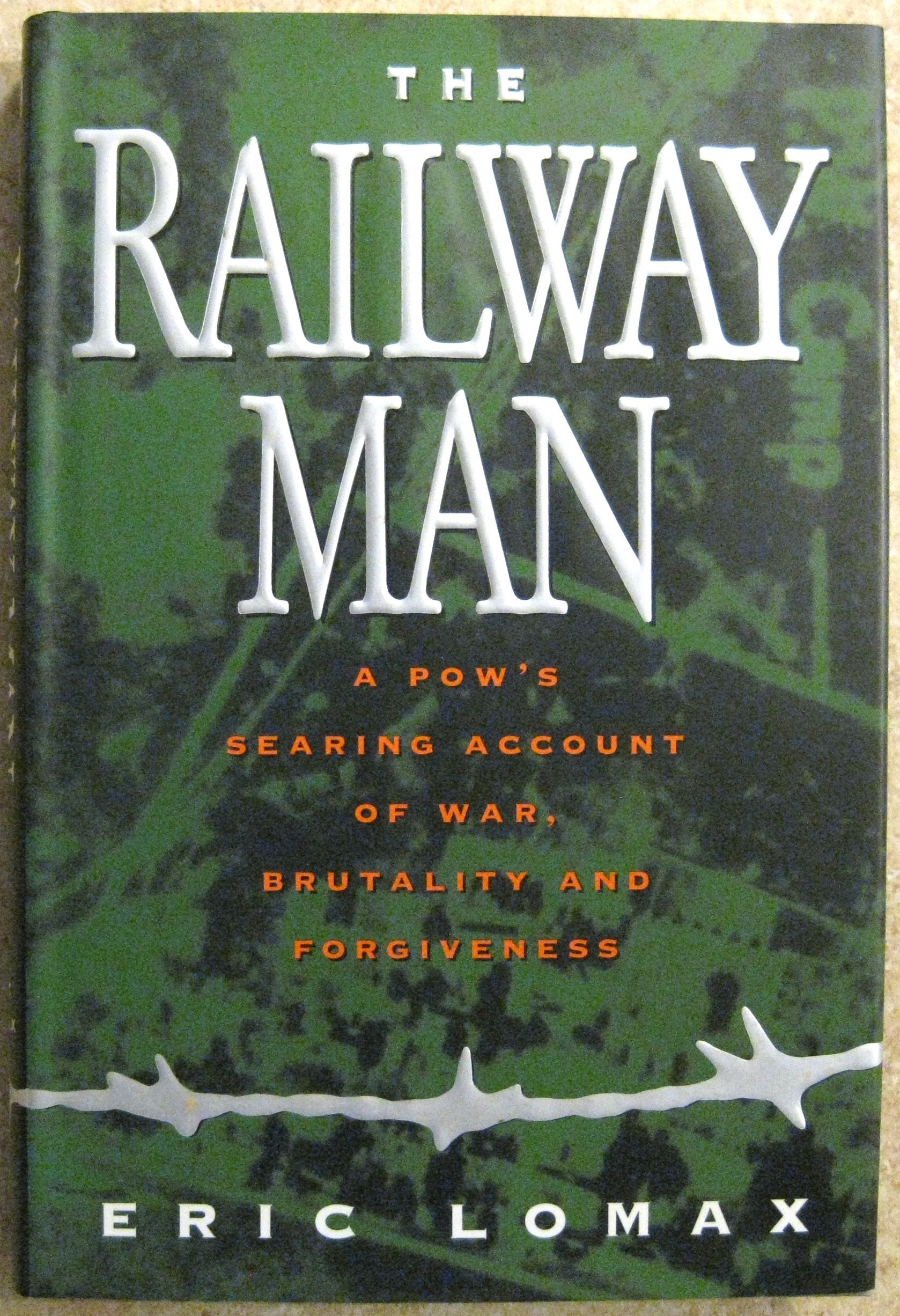 The Railway Man: A Pow's Searing Account of War, Brutality and Forgiveness 9780393039108