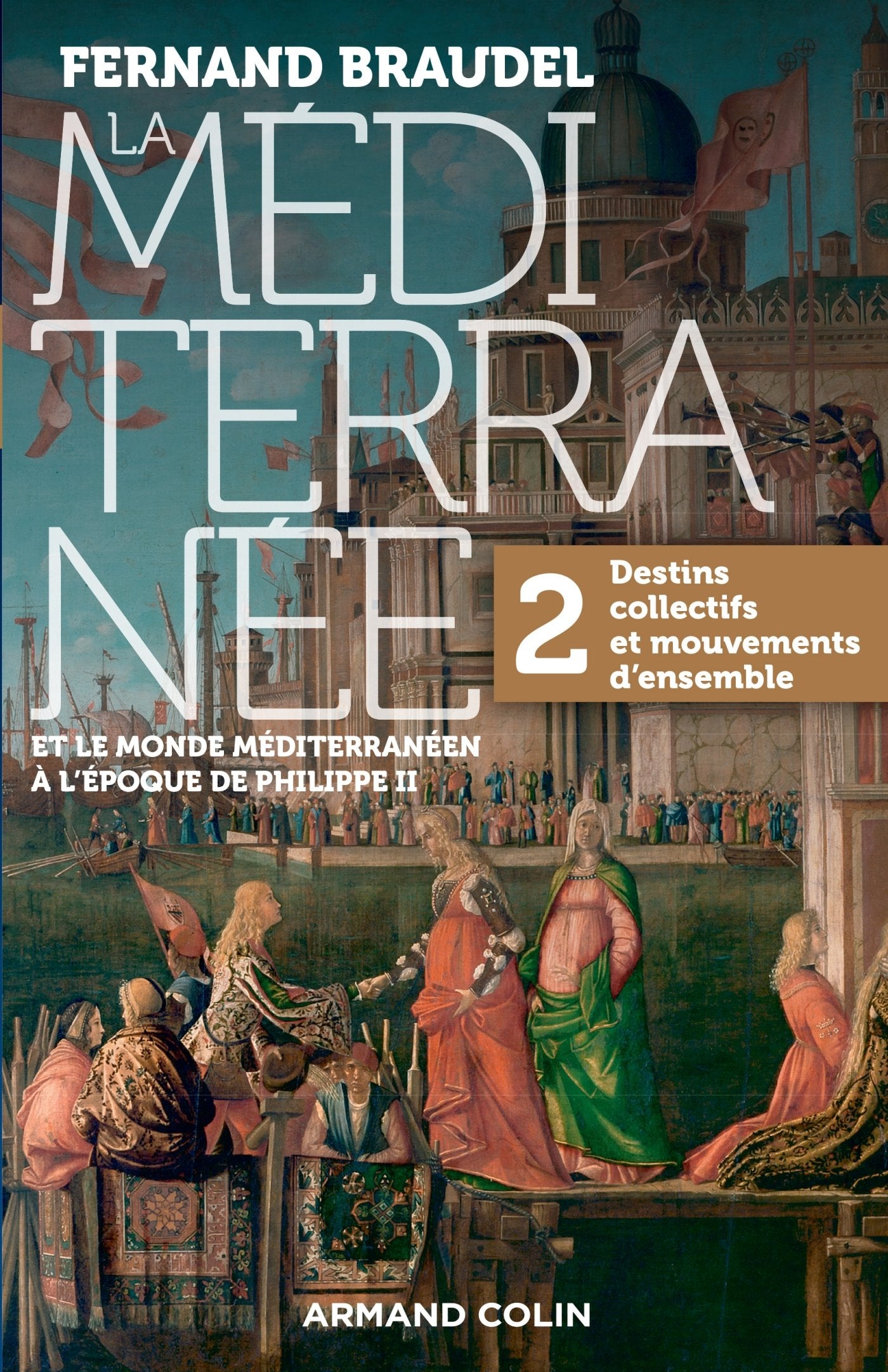 La Méditerranée et le monde méditerranéen au temps de Philippe II - 2. Destins collectifs...: 2. Destins collectifs et mouvements d'ensemble 9782200618261